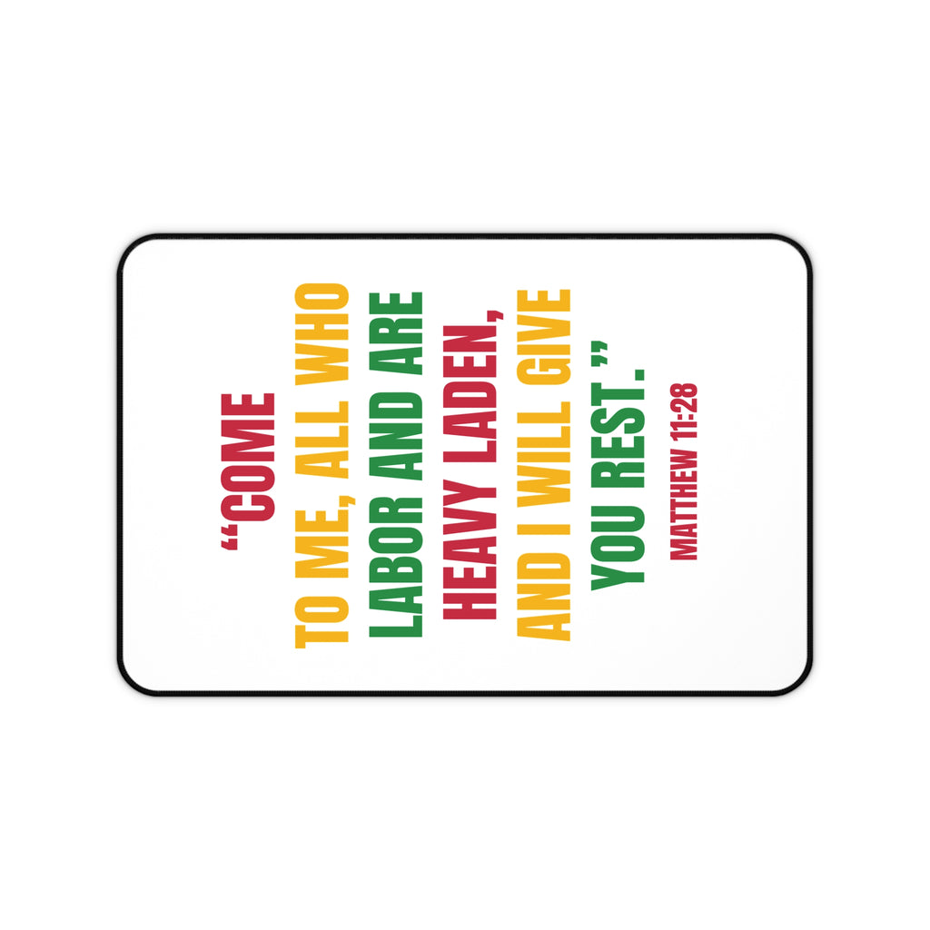 Desk Mat — Matthew 11:28 Inspirational Christian Quote Desk Mat (Come to Me, All Who Labor and Are Heavy Laden)
