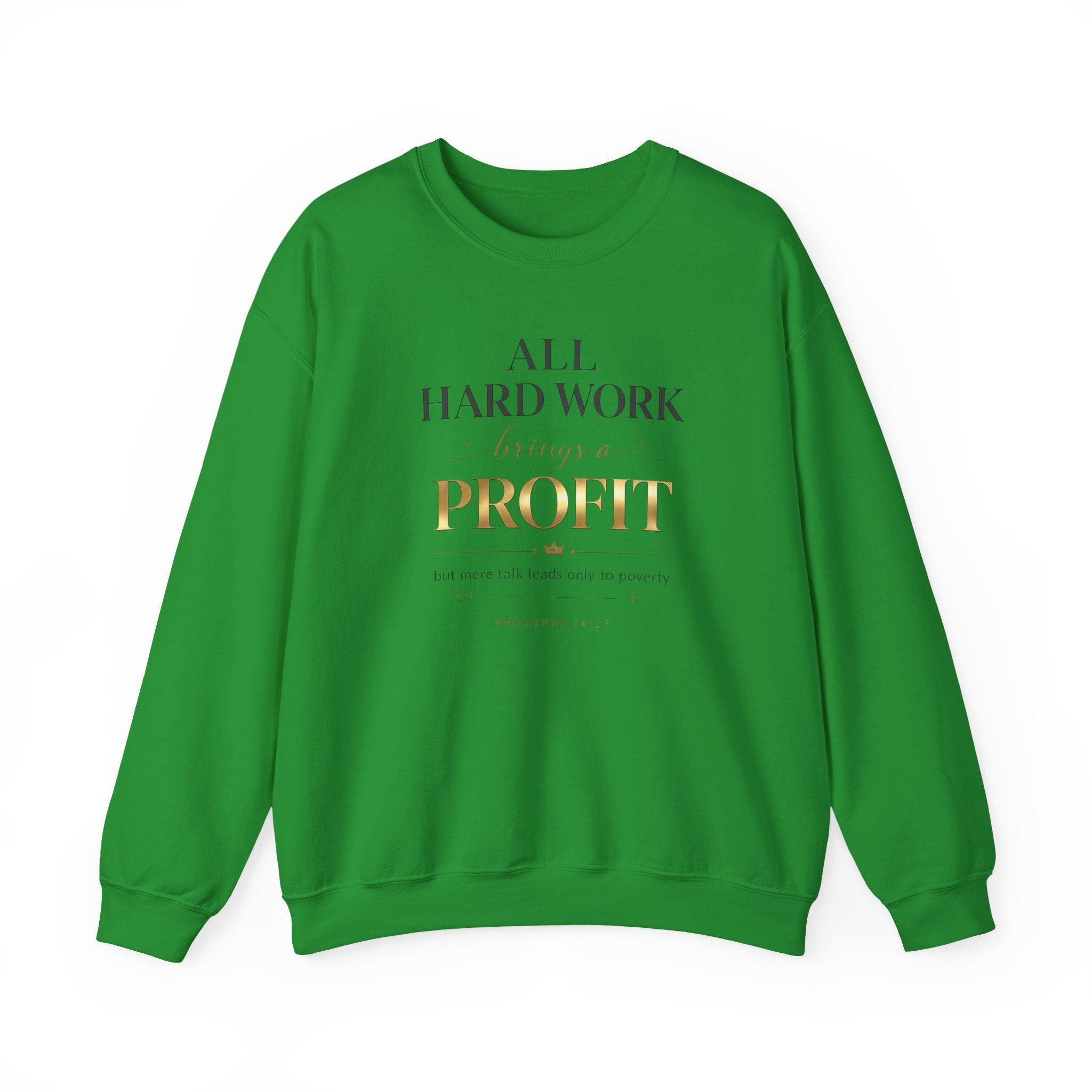 Crewneck Sweatshirt — "All Hard Work Brings a Profit" Inspirational Gold Script