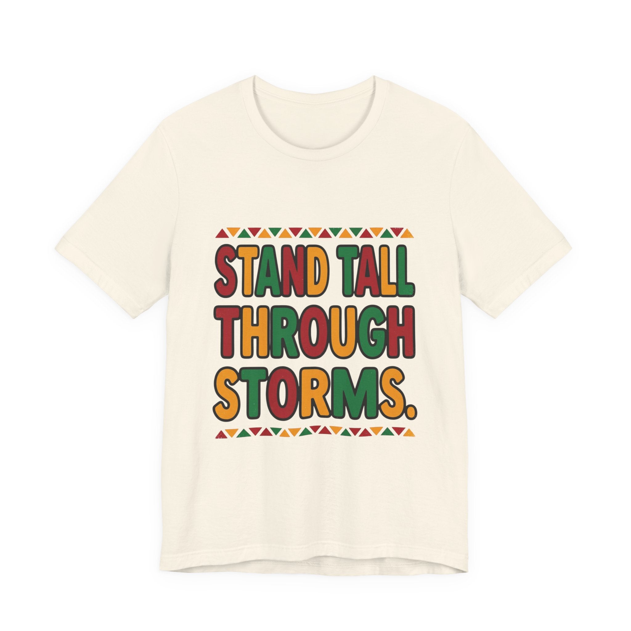 Stand Tall Through Storms T-Shirt | Juneteenth Pan-African Colors, Freedom Message