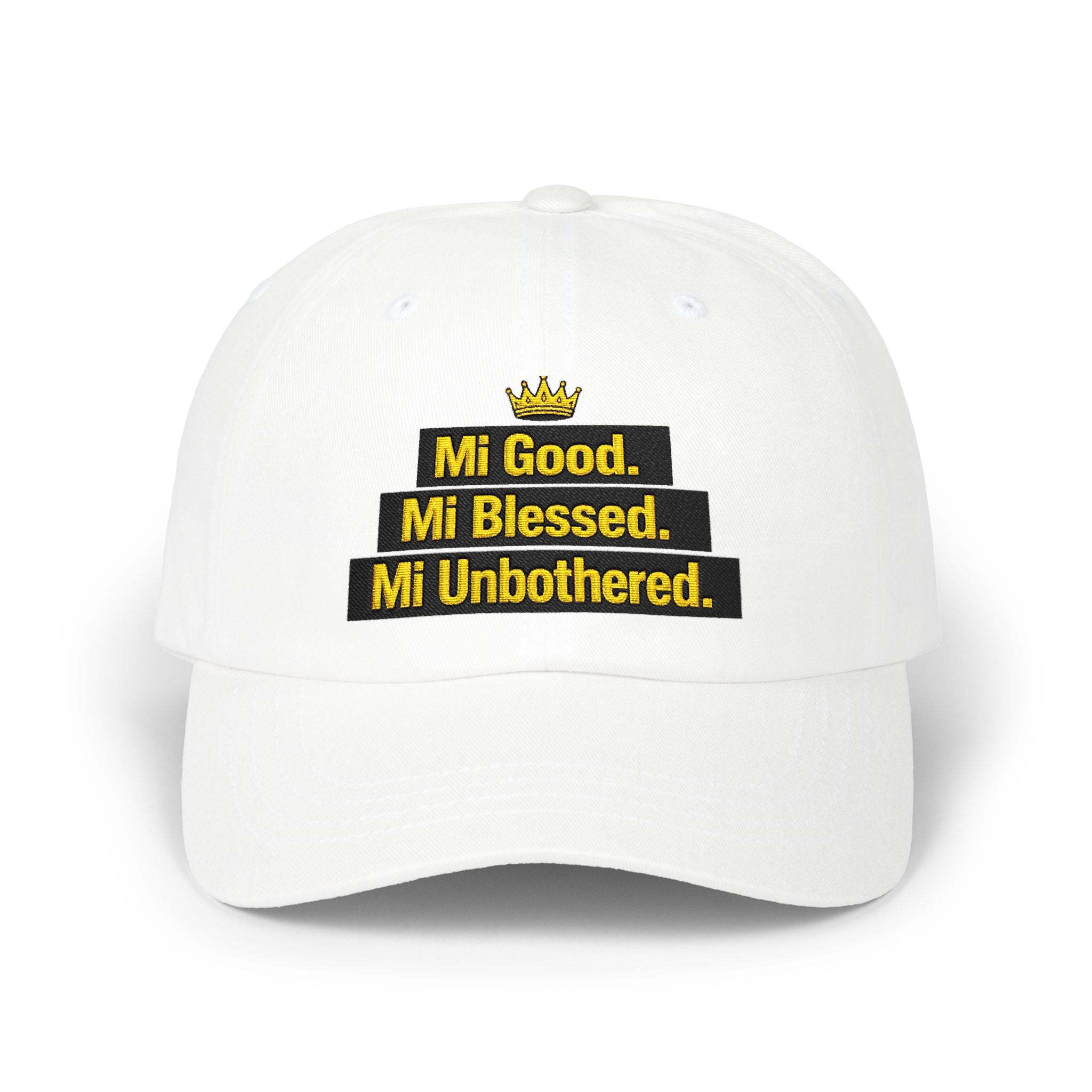 Dad Cap — "Mi Good. Mi Blessed. Mi Unbothered." Embroidered Crown Hat
