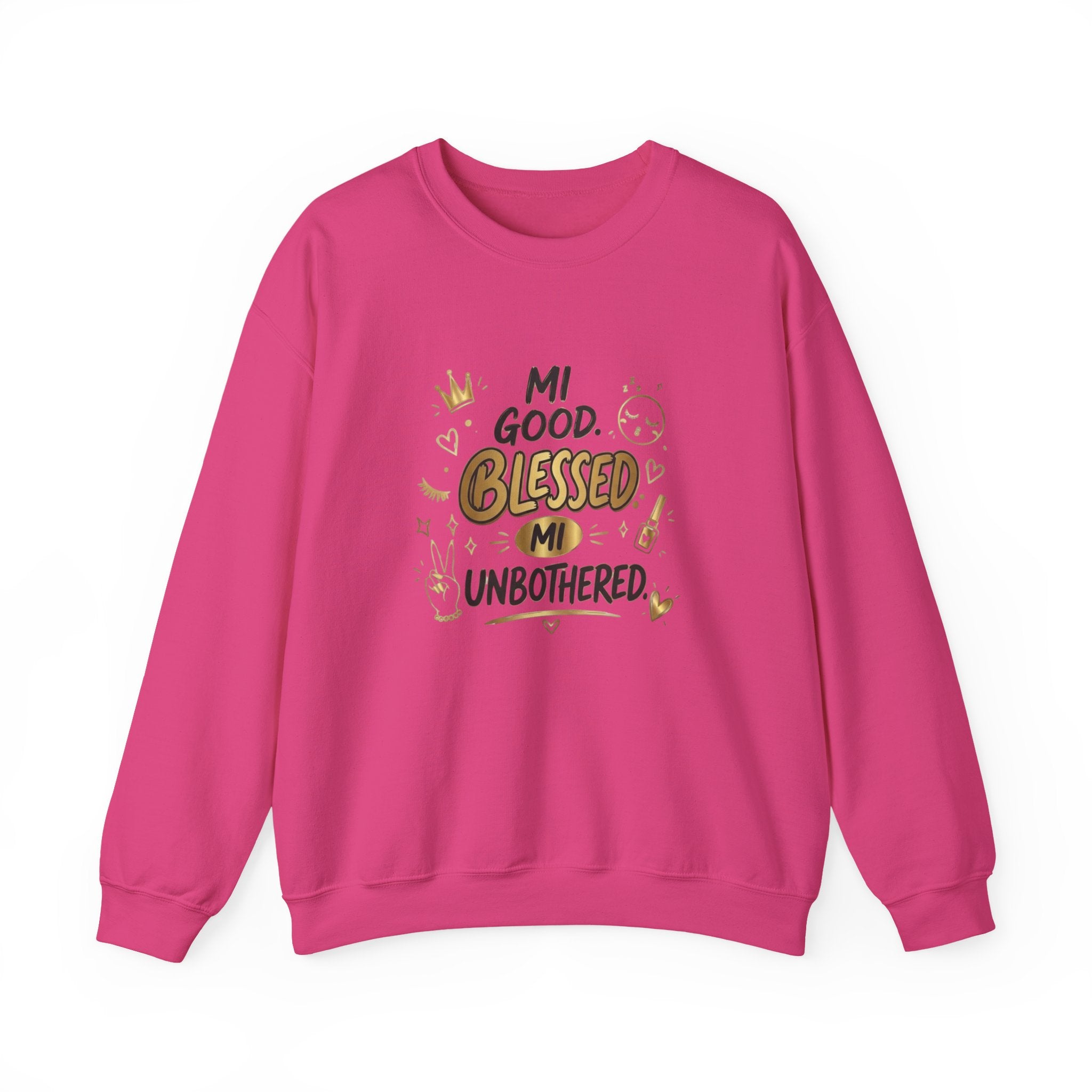 Mi Blessed Sweatshirt — "Mi Good. Blessed. Mi Unbothered." Graphic Crewneck