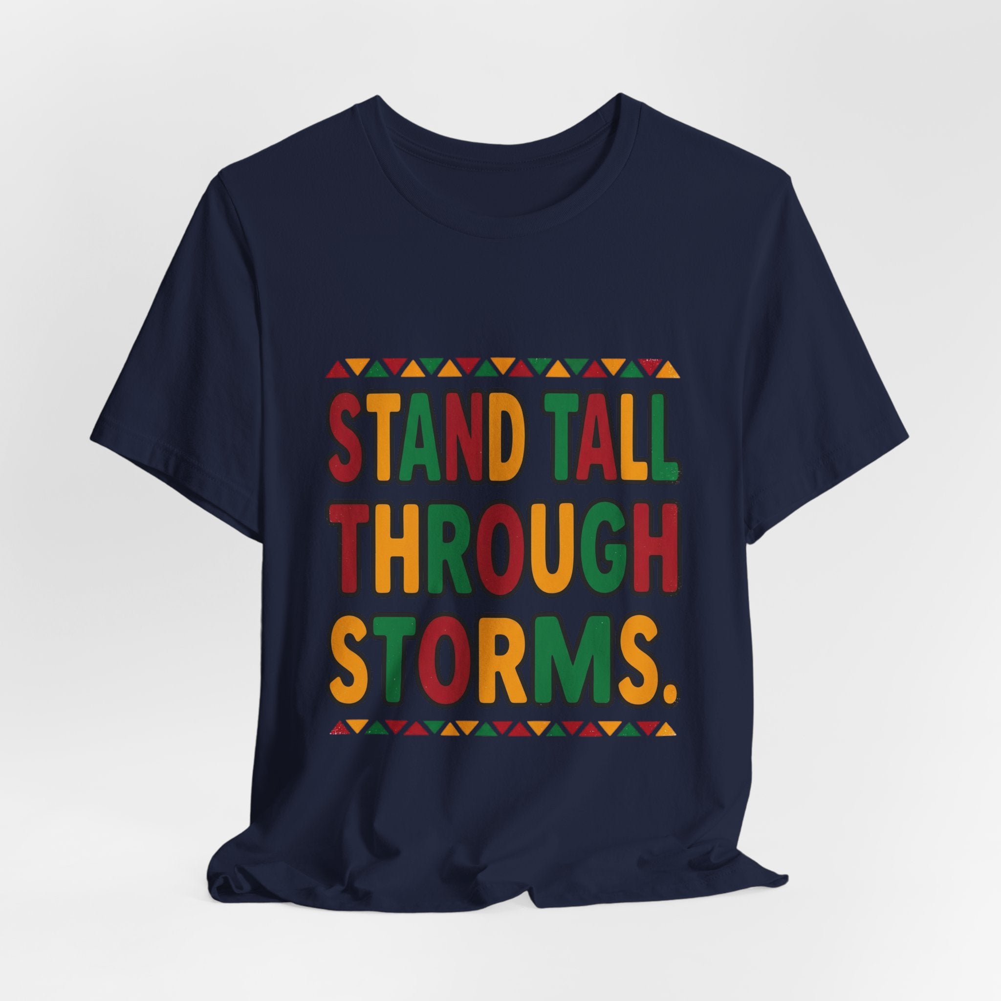 Stand Tall Through Storms T-Shirt | Juneteenth Pan-African Colors, Freedom Message