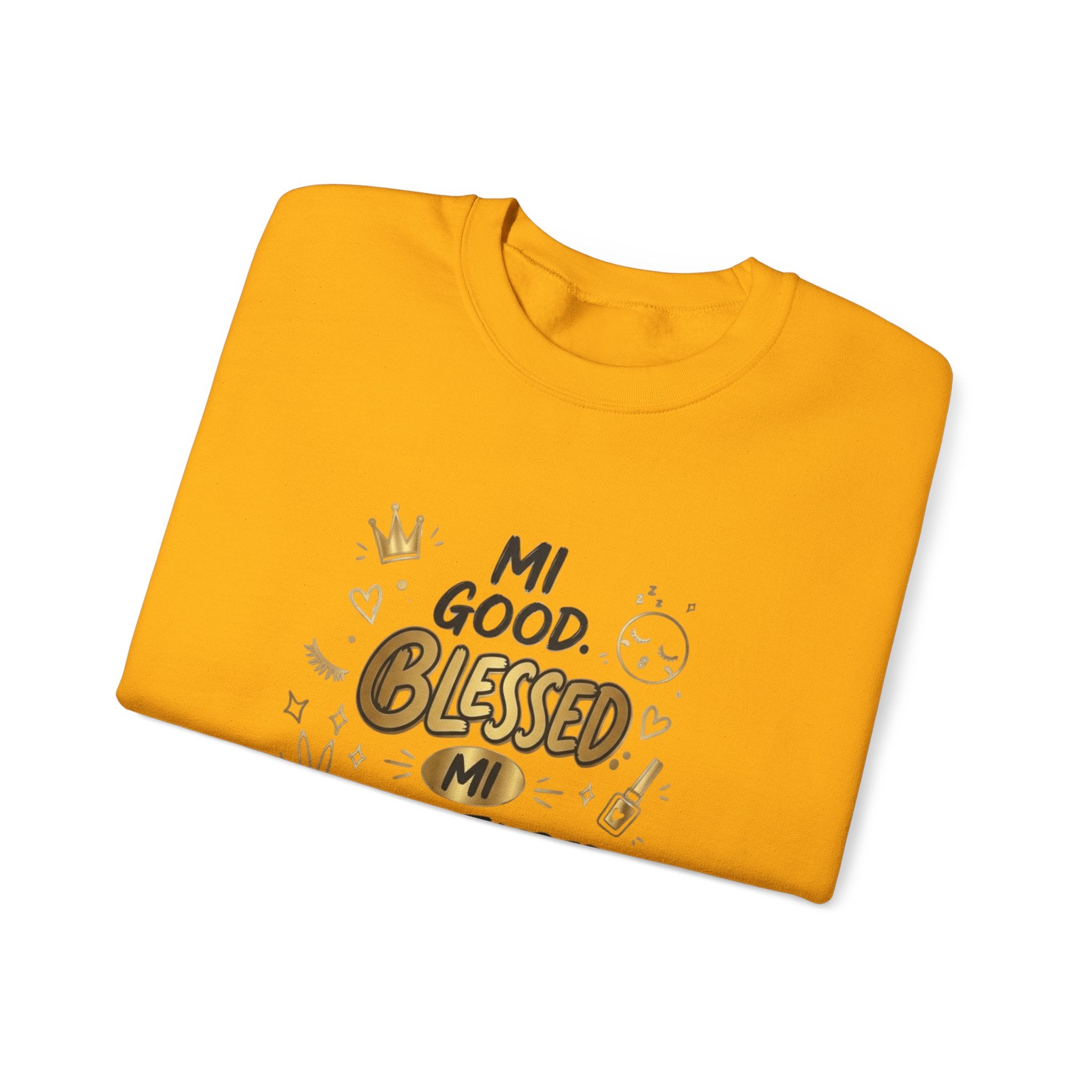 Mi Blessed Sweatshirt — "Mi Good. Blessed. Mi Unbothered." Graphic Crewneck