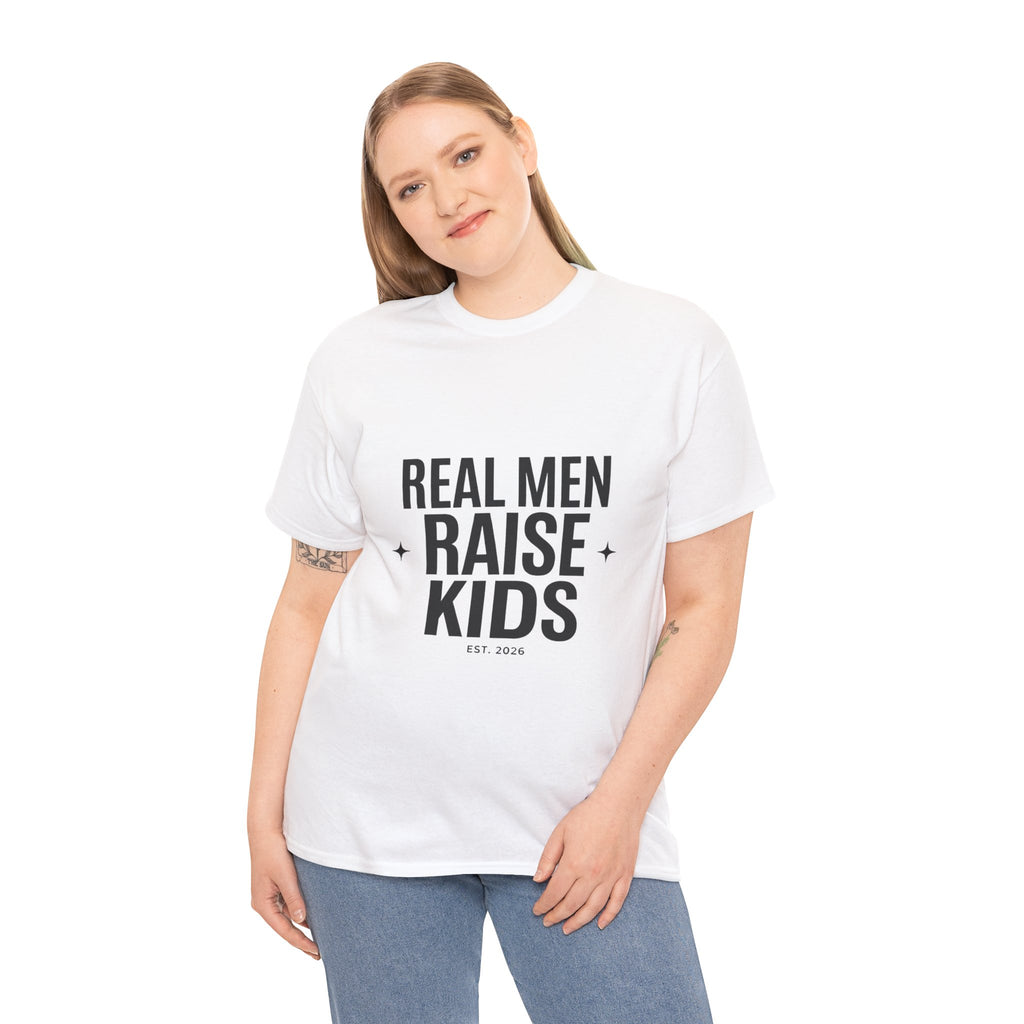 Real Men Raise Kids T-Shirt — Fatherhood Dad Pride Tee