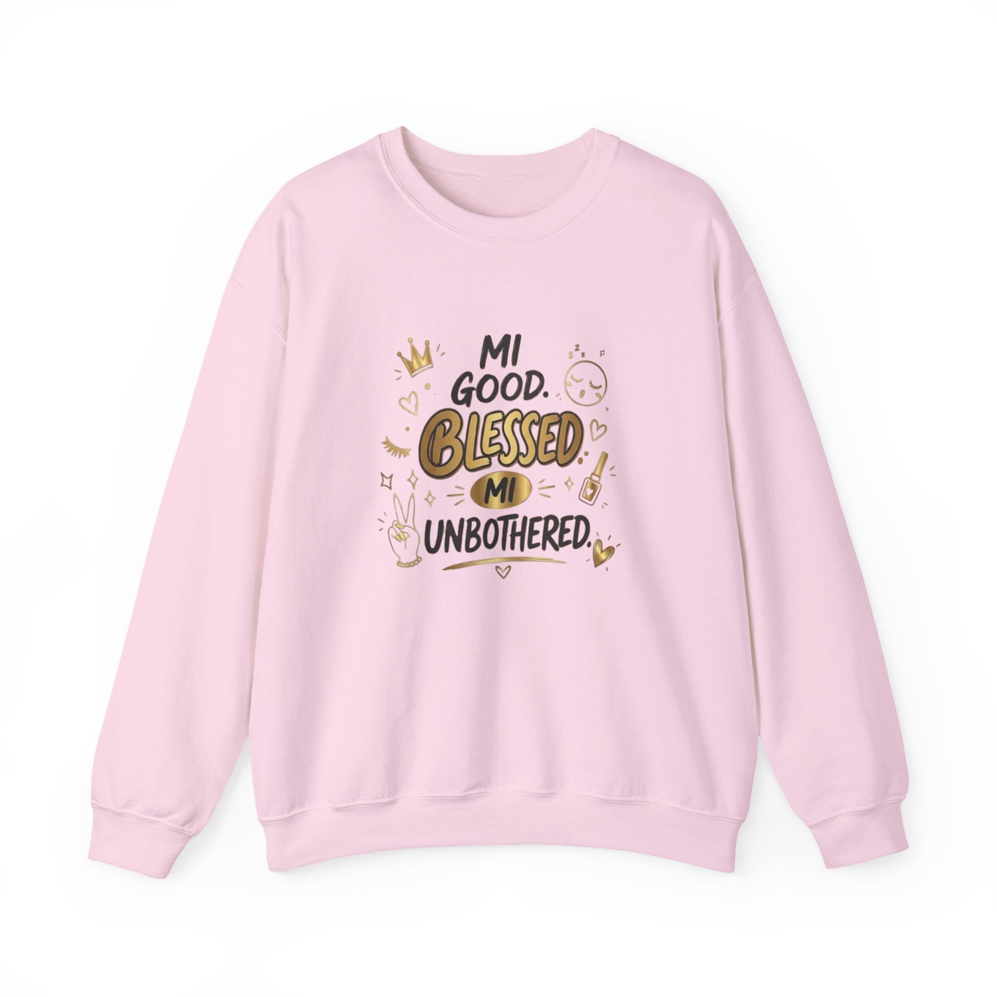 Mi Blessed Sweatshirt — "Mi Good. Blessed. Mi Unbothered." Graphic Crewneck
