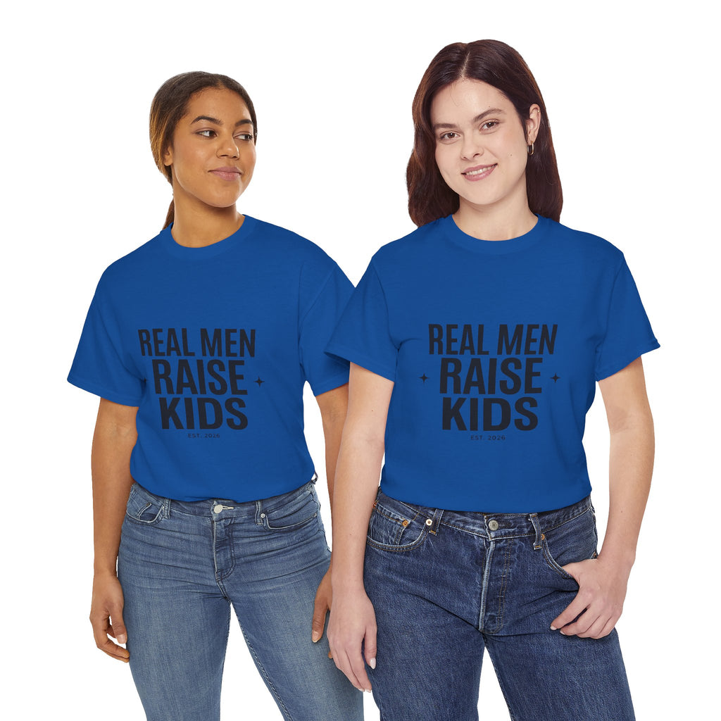 Real Men Raise Kids T-Shirt — Fatherhood Dad Pride Tee