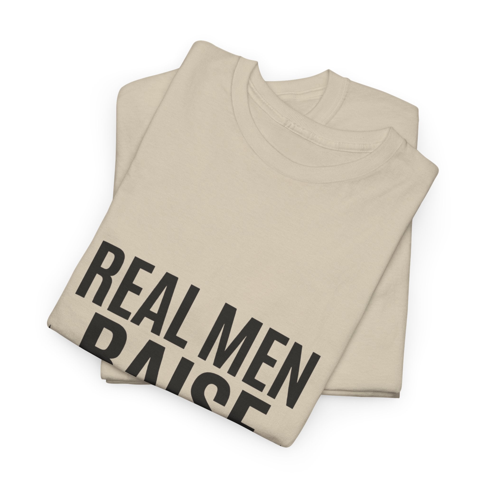 Real Men Raise Kids T-Shirt — Fatherhood Dad Pride Tee