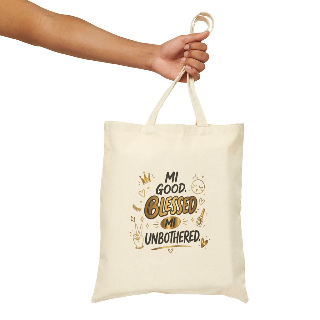 Blessed & Unbothered Canvas Tote — "Mi Good, Blessed, Mi Unbothered" Reusable Bag