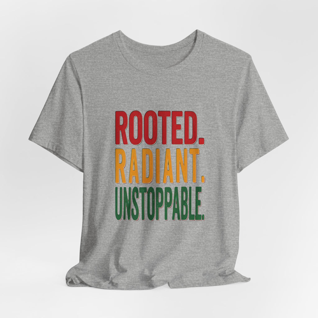 Rooted Radiant Unstoppable T-Shirt | Juneteenth Pan-African Colors, 1865 Freedom Pride