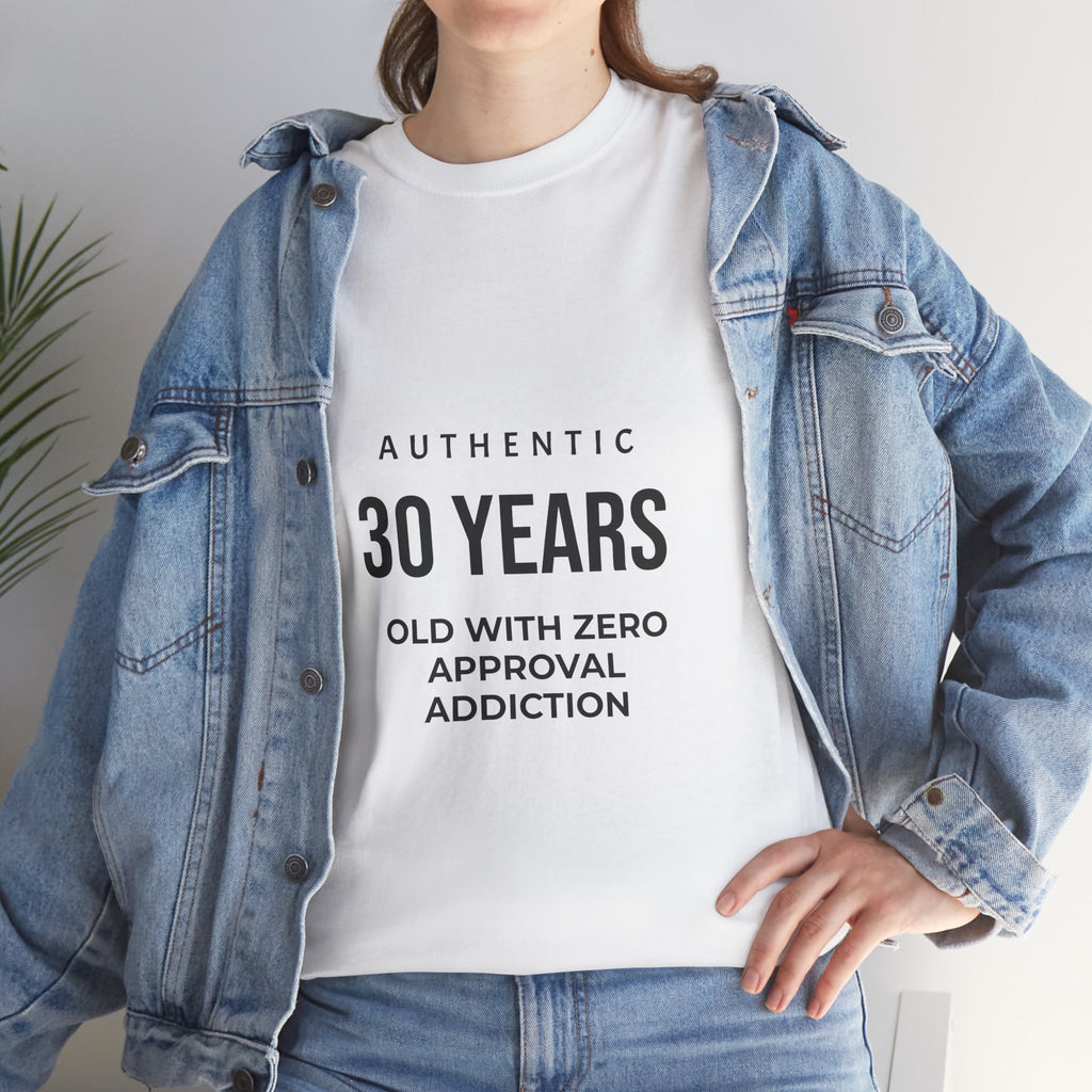 Authentic 30yrs Old Tee — "Zero Approval Addiction" Vintage Birthday Shirt