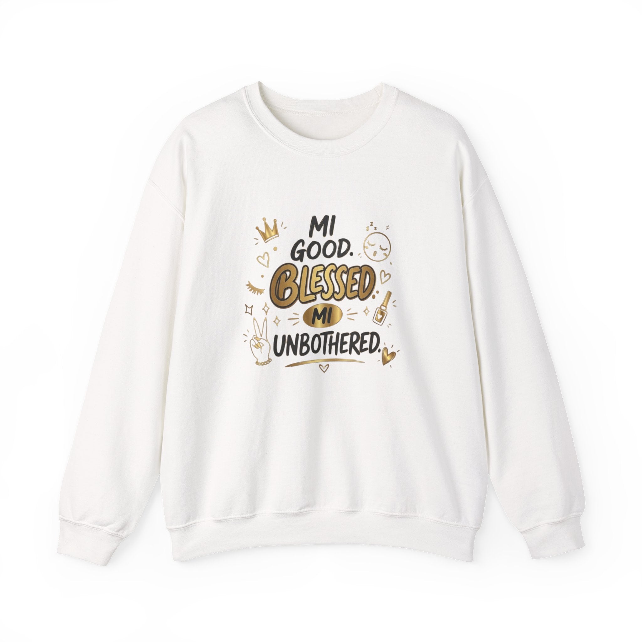 Mi Blessed Sweatshirt — "Mi Good. Blessed. Mi Unbothered." Graphic Crewneck