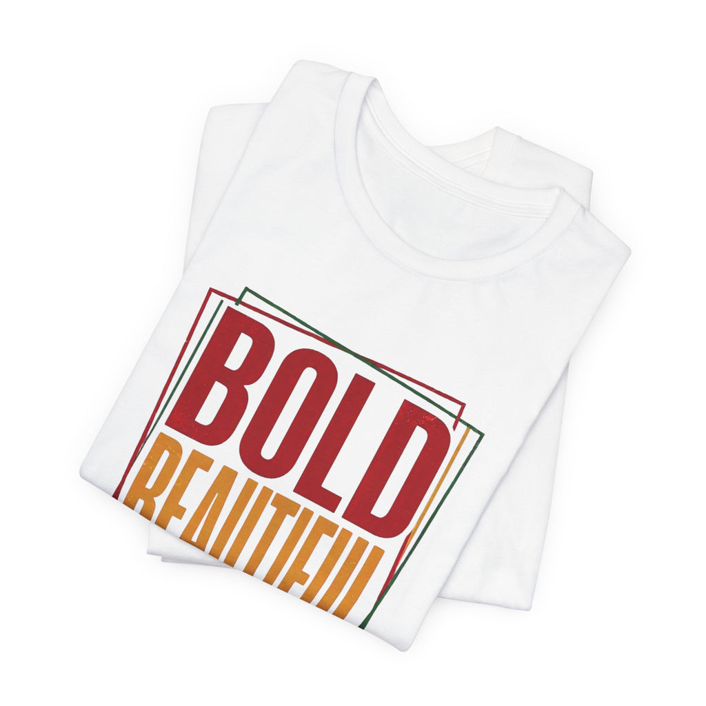 Bold Beautiful Unstoppable T-Shirt | Juneteenth Pan-African 1865 Freedom Tee