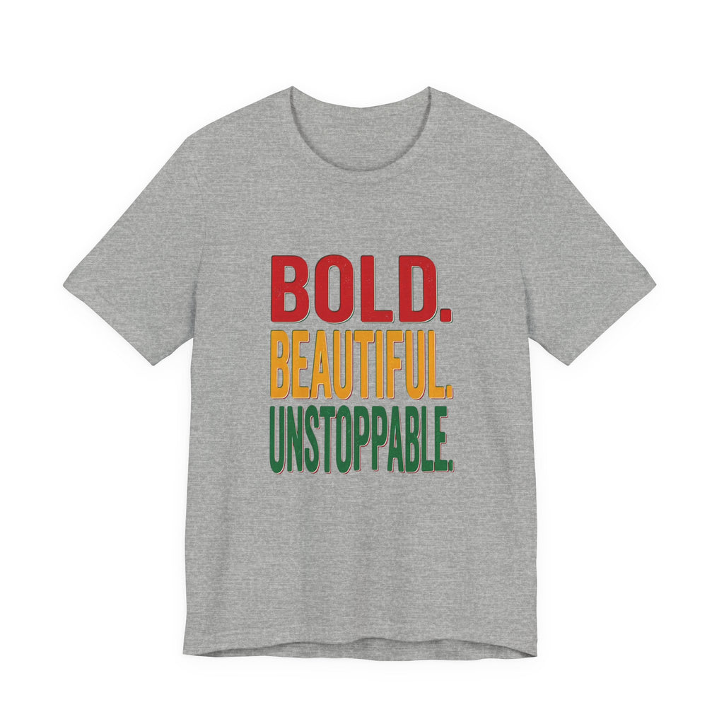 Bold Beautiful Unstoppable T-Shirt | Juneteenth Pan-African Freedom Tee