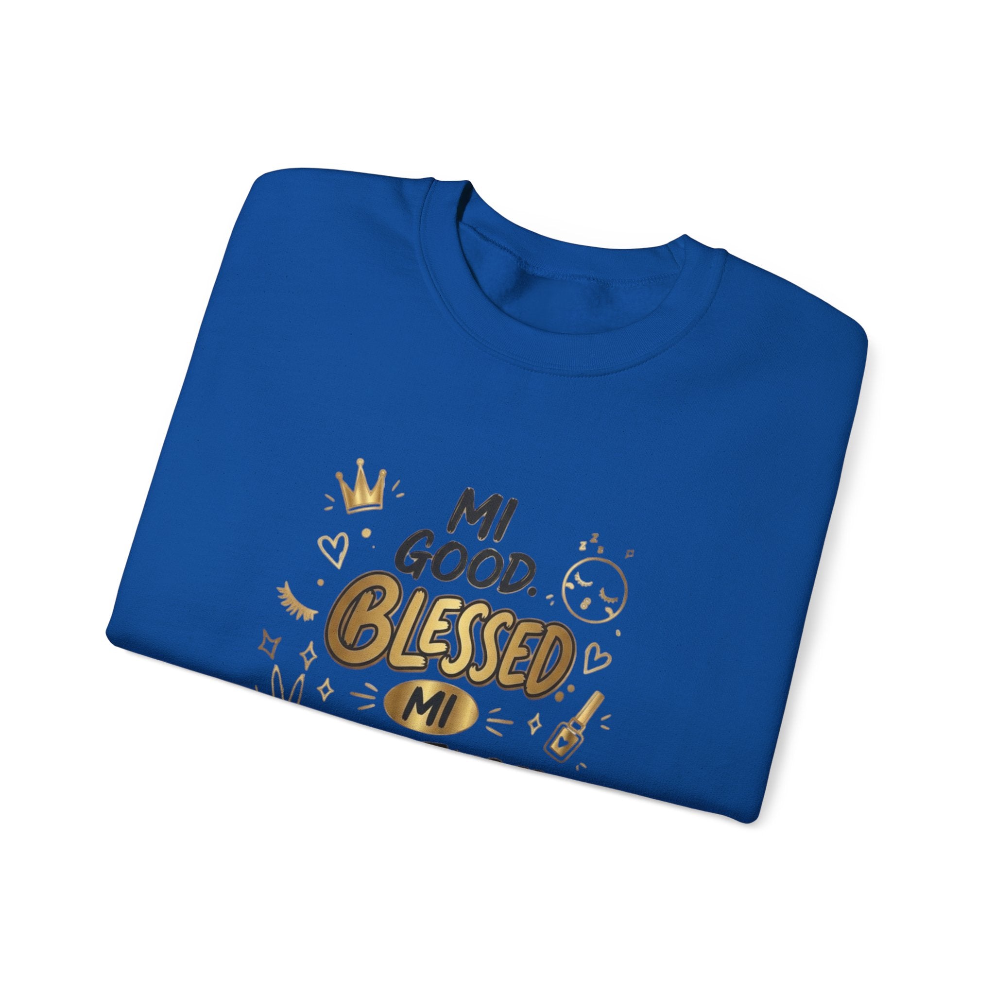 Mi Blessed Sweatshirt — "Mi Good. Blessed. Mi Unbothered." Graphic Crewneck