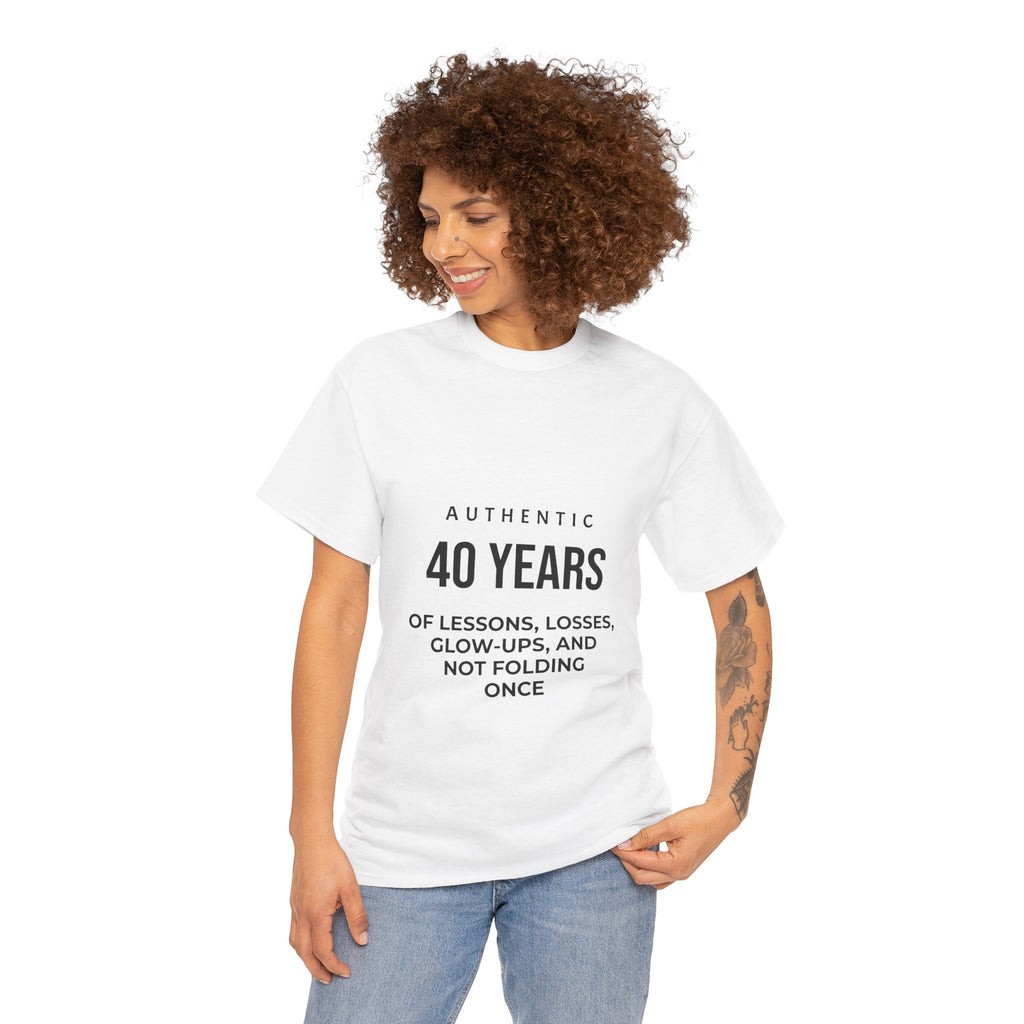 40 Years of Lessons Tee — "40 Years of Lessons, Losses, Glow-Ups, and Not Folding Once"