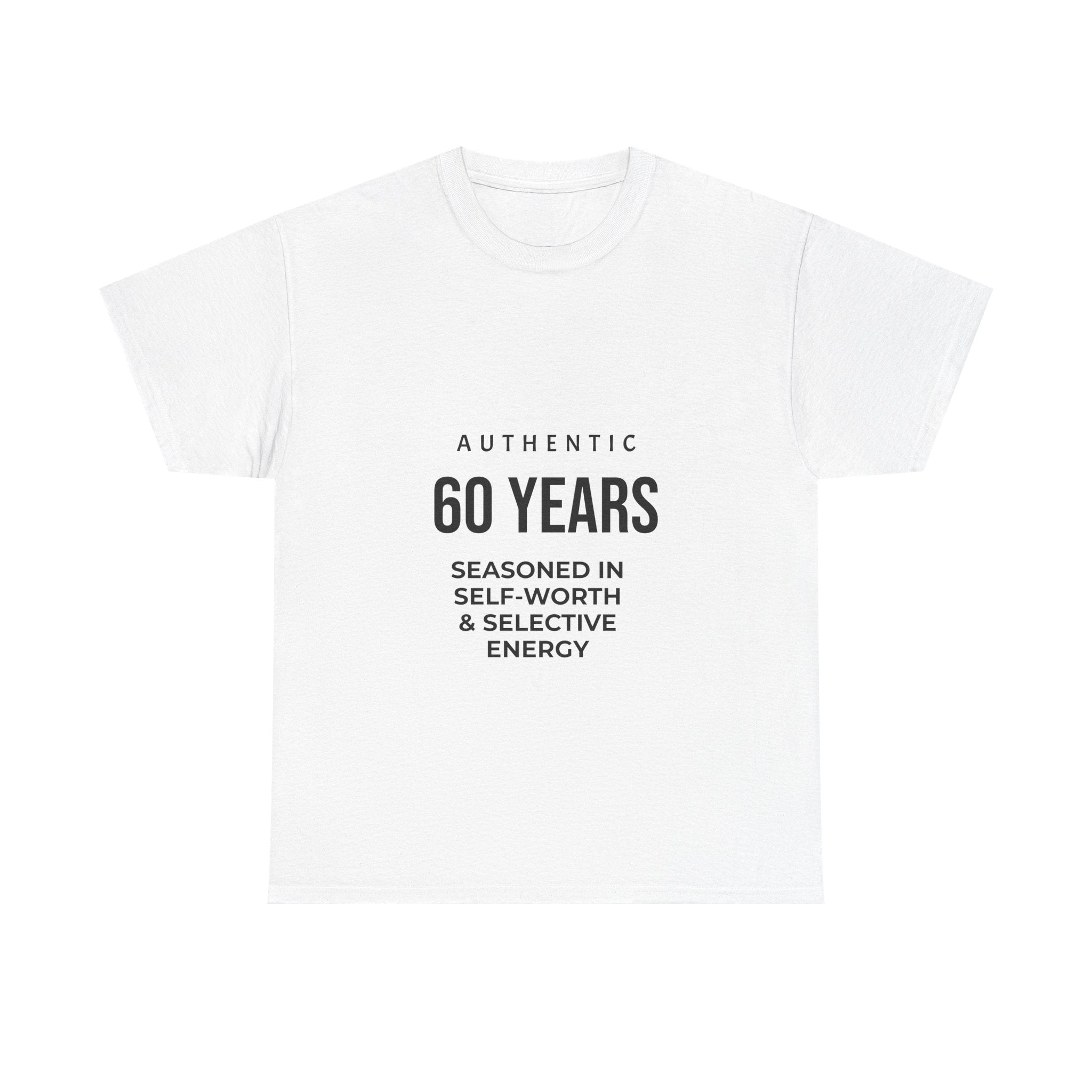 60 Years Seasoned in Self-Worth Tee — Selective Energy Birthday T-Shirt