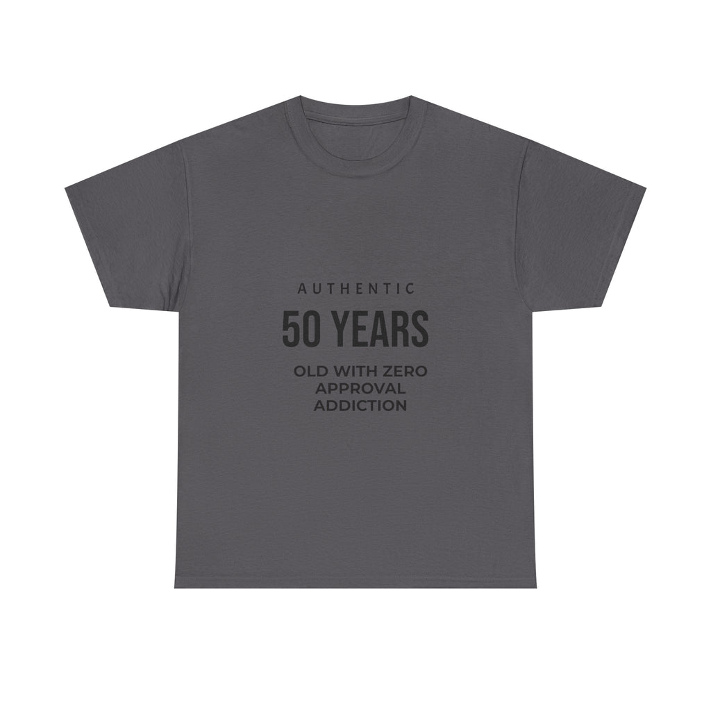 50 Years Old With Zero Approval Addiction Tee — Funny 50th Birthday Shirt