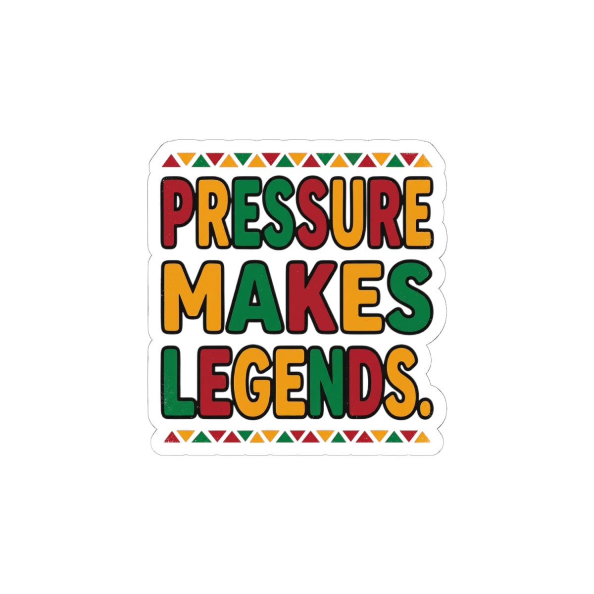 Pressure Makes Legends Sticker | Juneteenth Pan-African Colors, Freedom Message