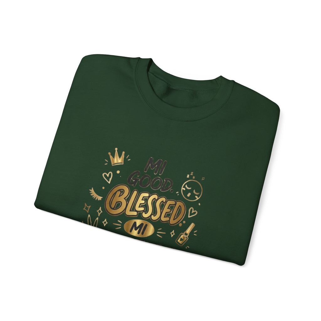 Mi Blessed Sweatshirt — "Mi Good. Blessed. Mi Unbothered." Graphic Crewneck
