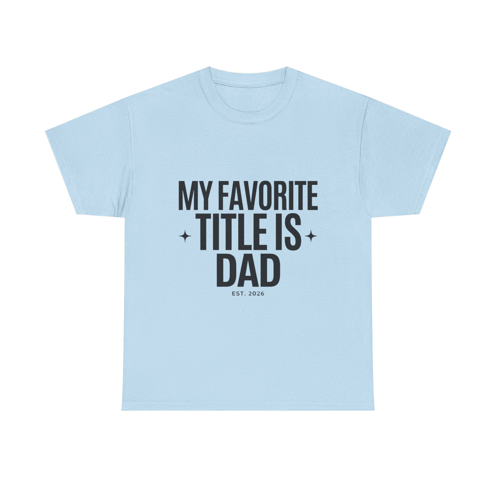 Dad T-Shirt — "My Favorite Title Is Dad" Father's Day Tee