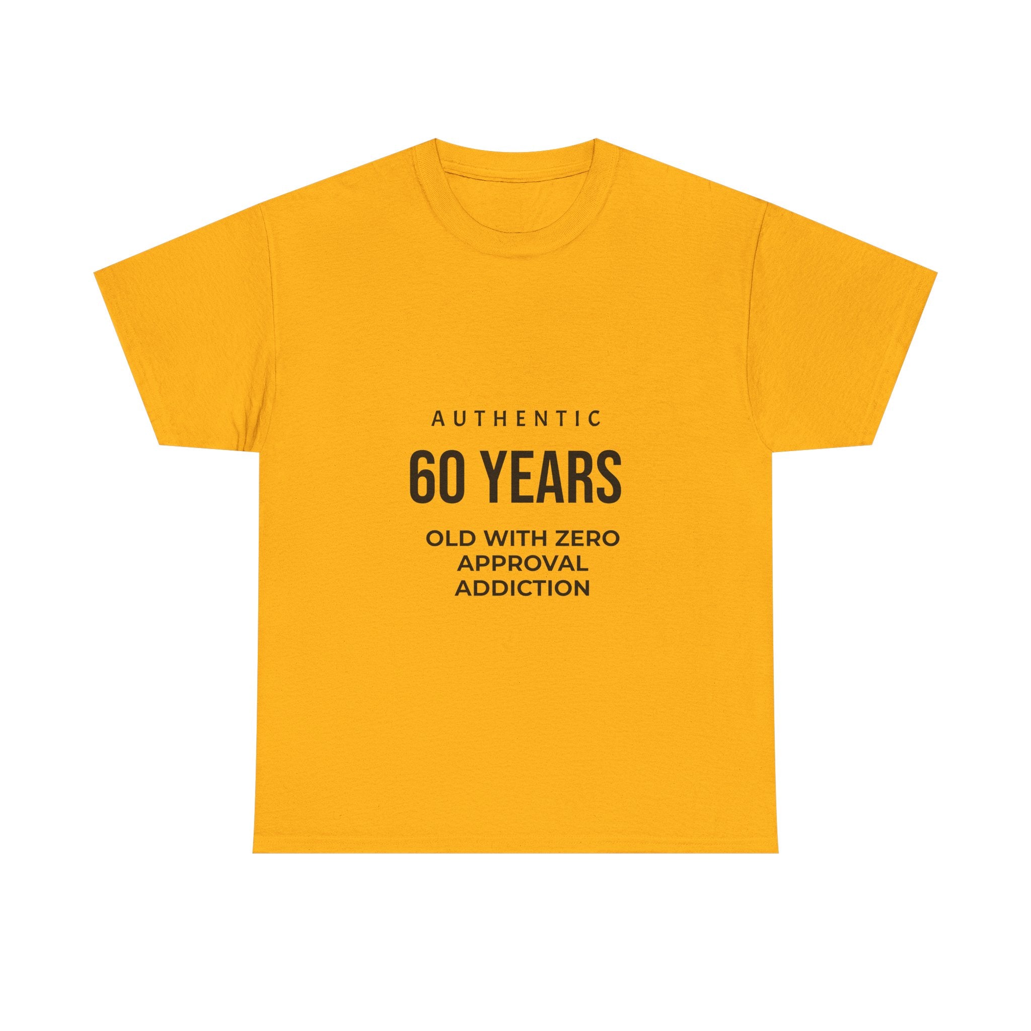 60 Years Old With Zero Approval Addiction T-Shirt