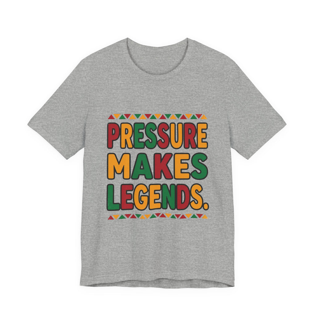Pressure Makes Legends T-Shirt | Juneteenth Pan-African Colors, Freedom Message