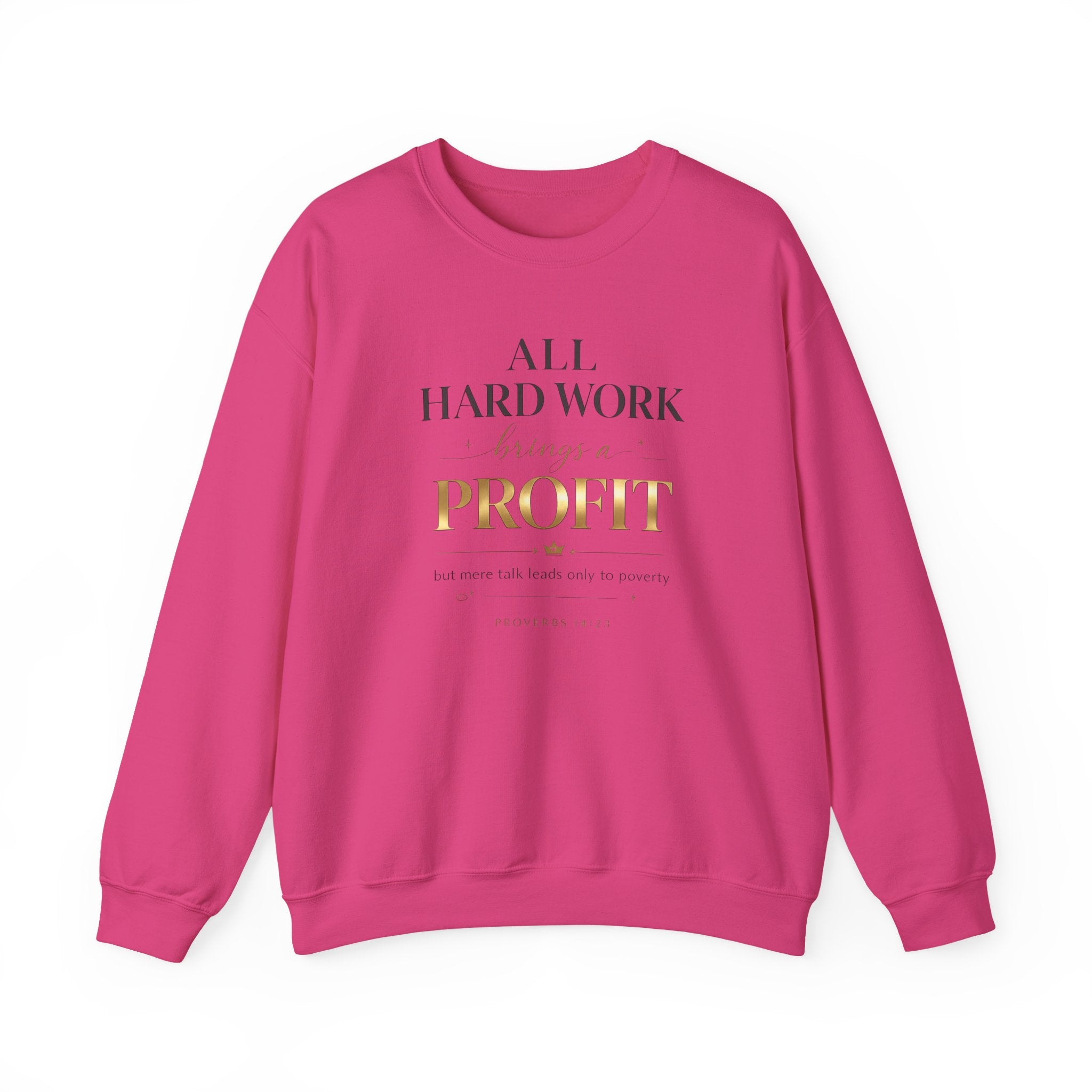 Crewneck Sweatshirt — "All Hard Work Brings a Profit" Inspirational Gold Script