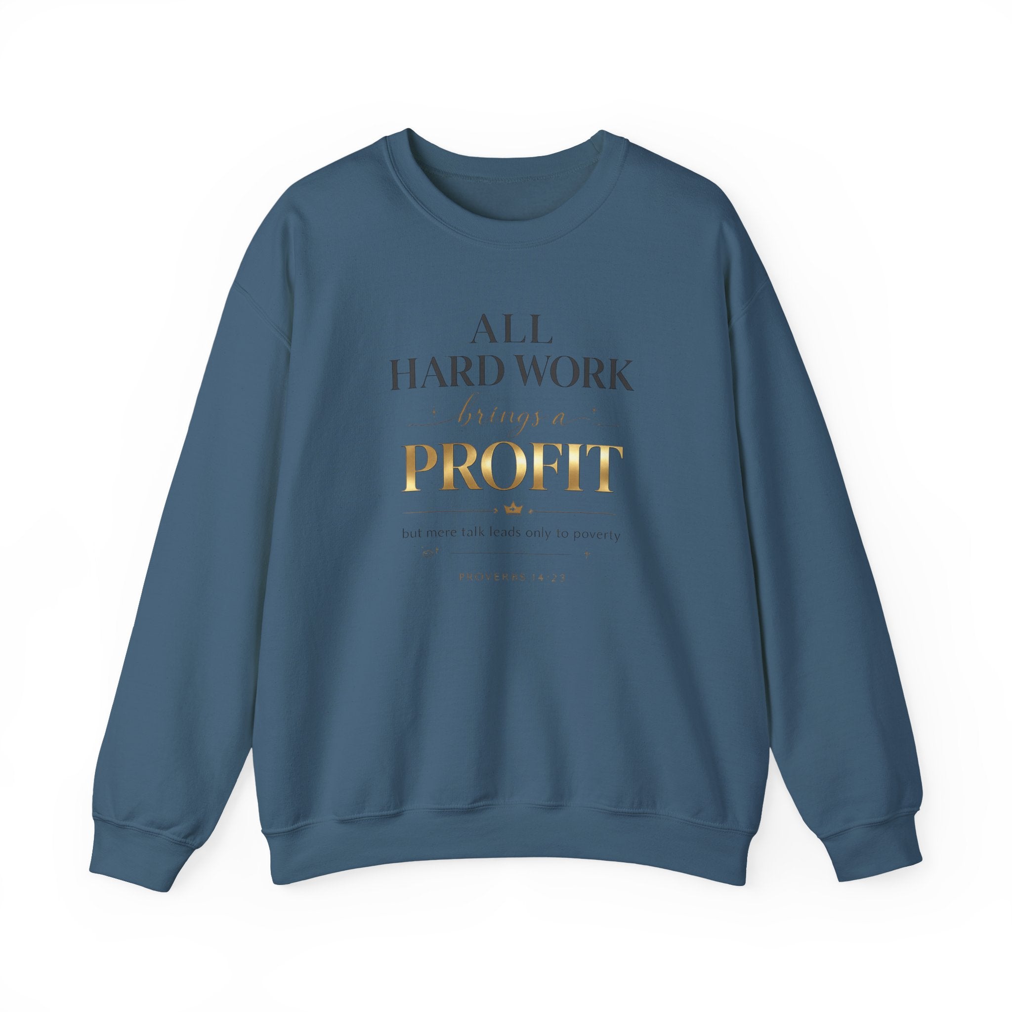 Crewneck Sweatshirt — "All Hard Work Brings a Profit" Inspirational Gold Script