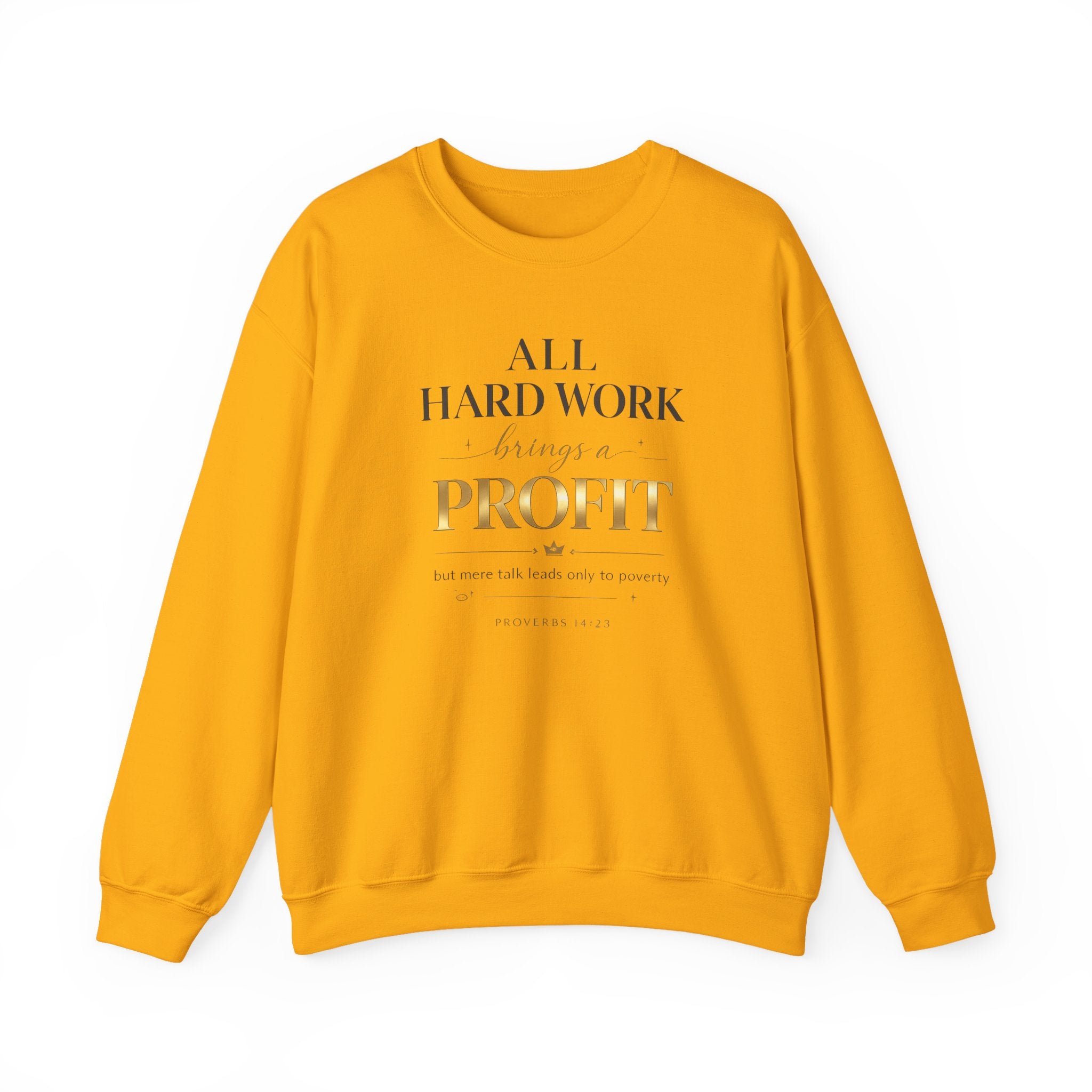 Crewneck Sweatshirt — "All Hard Work Brings a Profit" Inspirational Gold Script