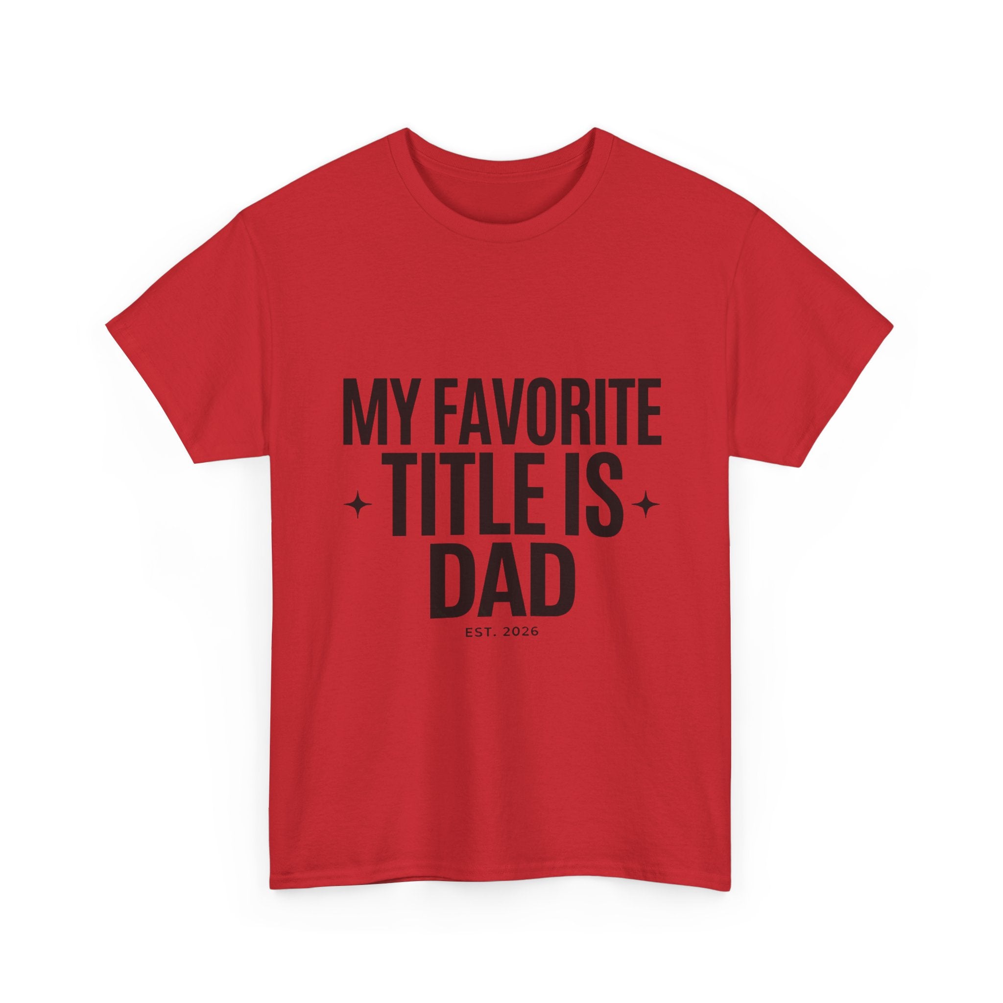 Dad T-Shirt — "My Favorite Title Is Dad" Father's Day Tee