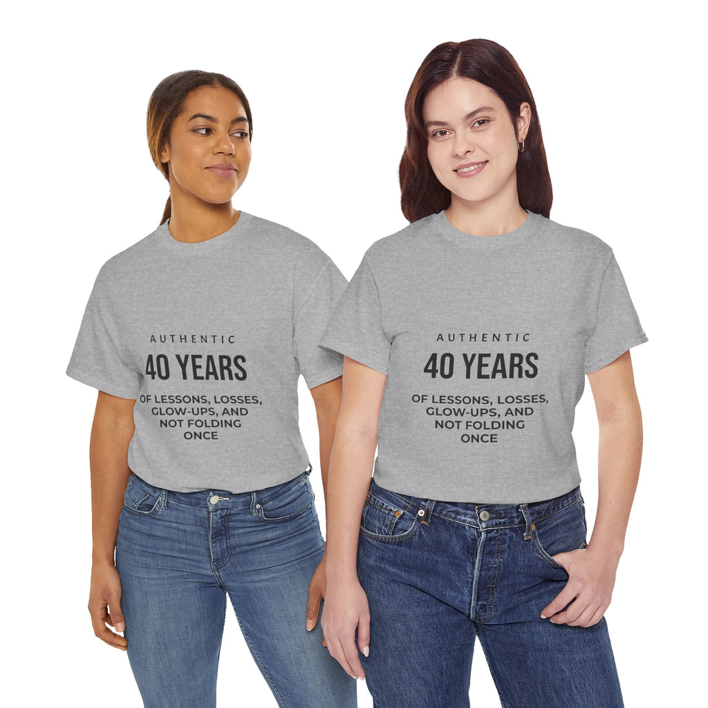 40 Years of Lessons Tee — "40 Years of Lessons, Losses, Glow-Ups, and Not Folding Once"