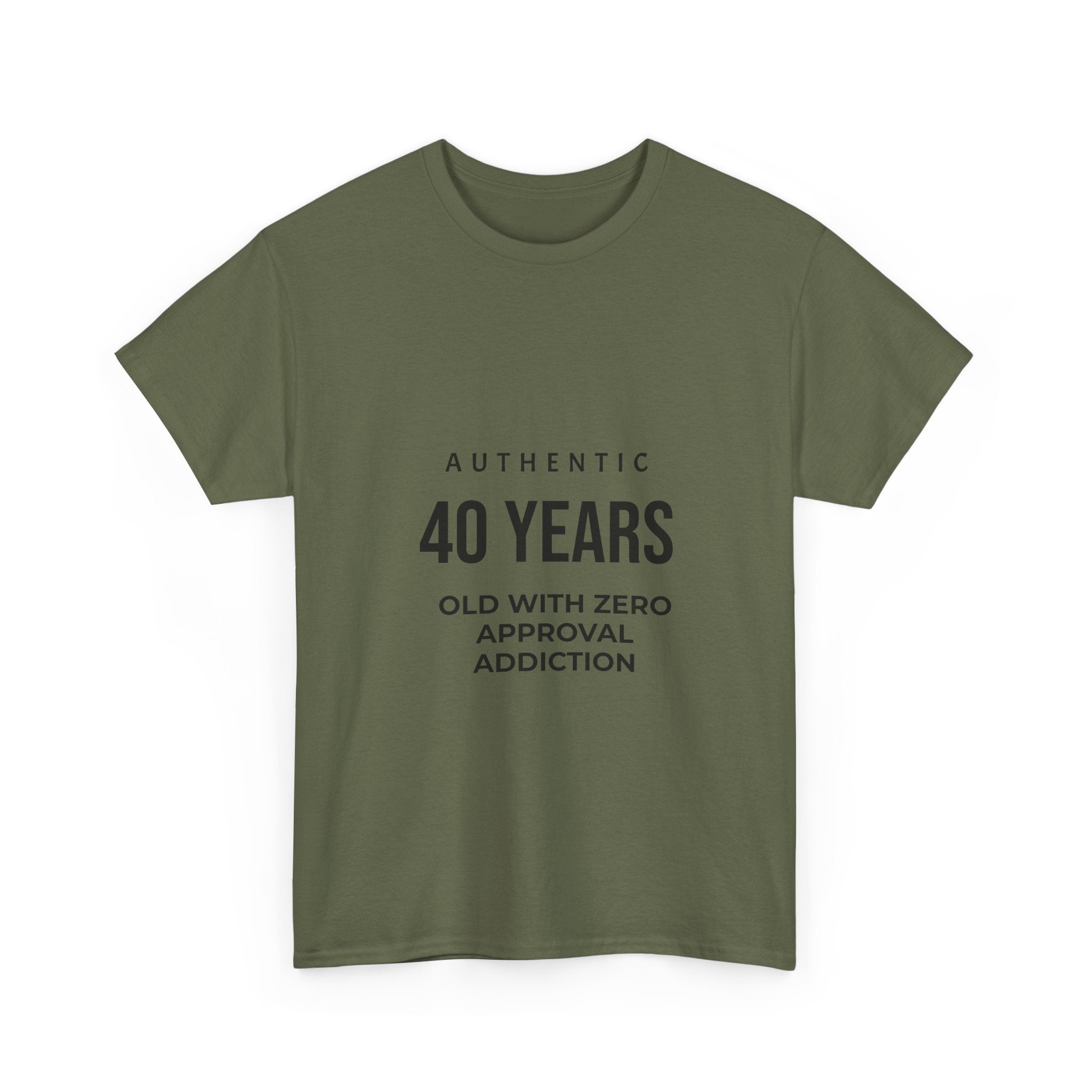 40 Years Old With Zero Approval Addiction T-Shirt — Funny 40th Birthday Tee