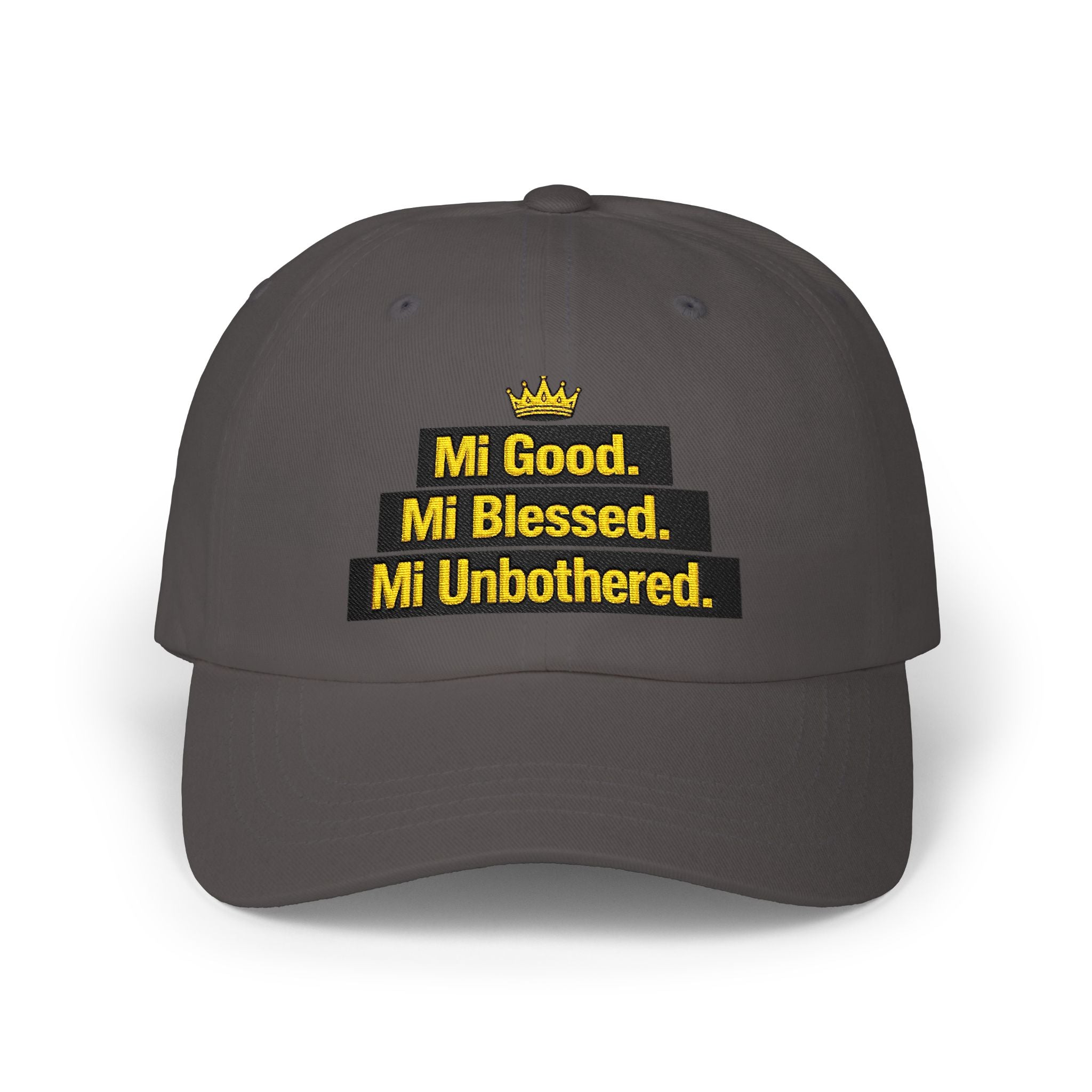 Dad Cap — "Mi Good. Mi Blessed. Mi Unbothered." Embroidered Crown Hat