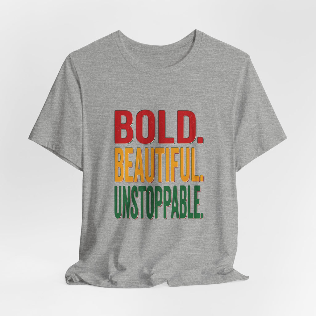 Bold Beautiful Unstoppable T-Shirt | Juneteenth Pan-African Freedom Tee