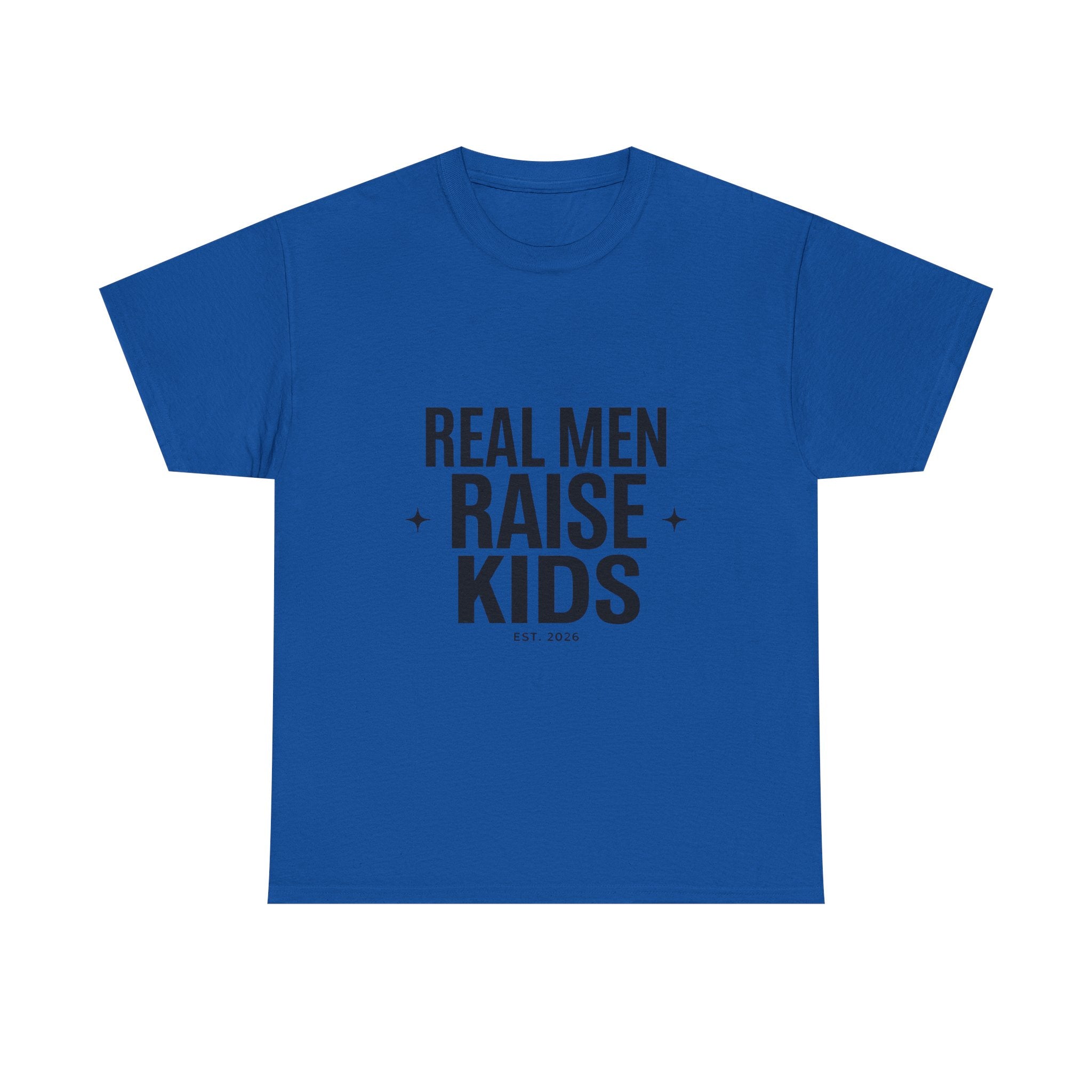 Real Men Raise Kids T-Shirt — Fatherhood Dad Pride Tee