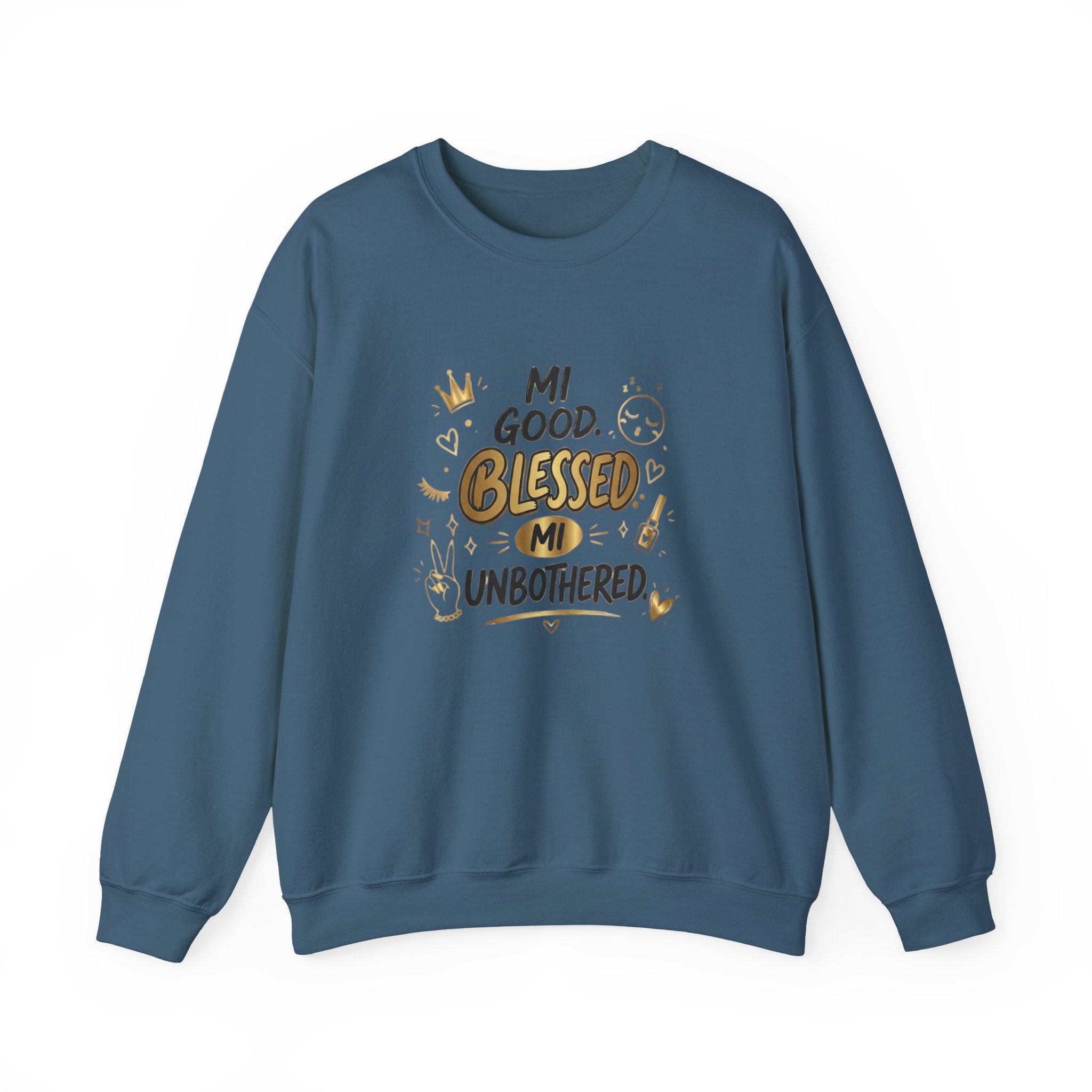Mi Blessed Sweatshirt — "Mi Good. Blessed. Mi Unbothered." Graphic Crewneck
