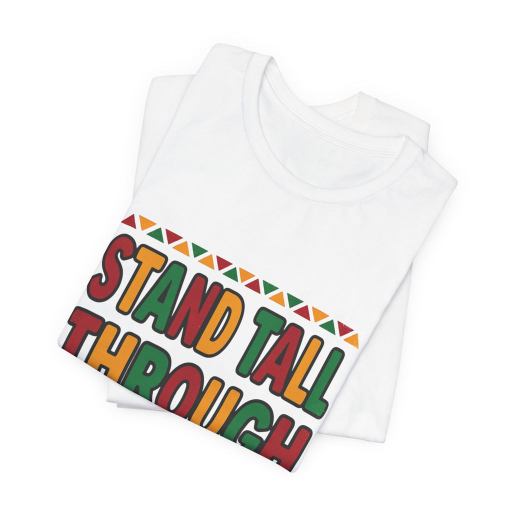 Stand Tall Through Storms T-Shirt | Juneteenth Pan-African Colors, Freedom Message