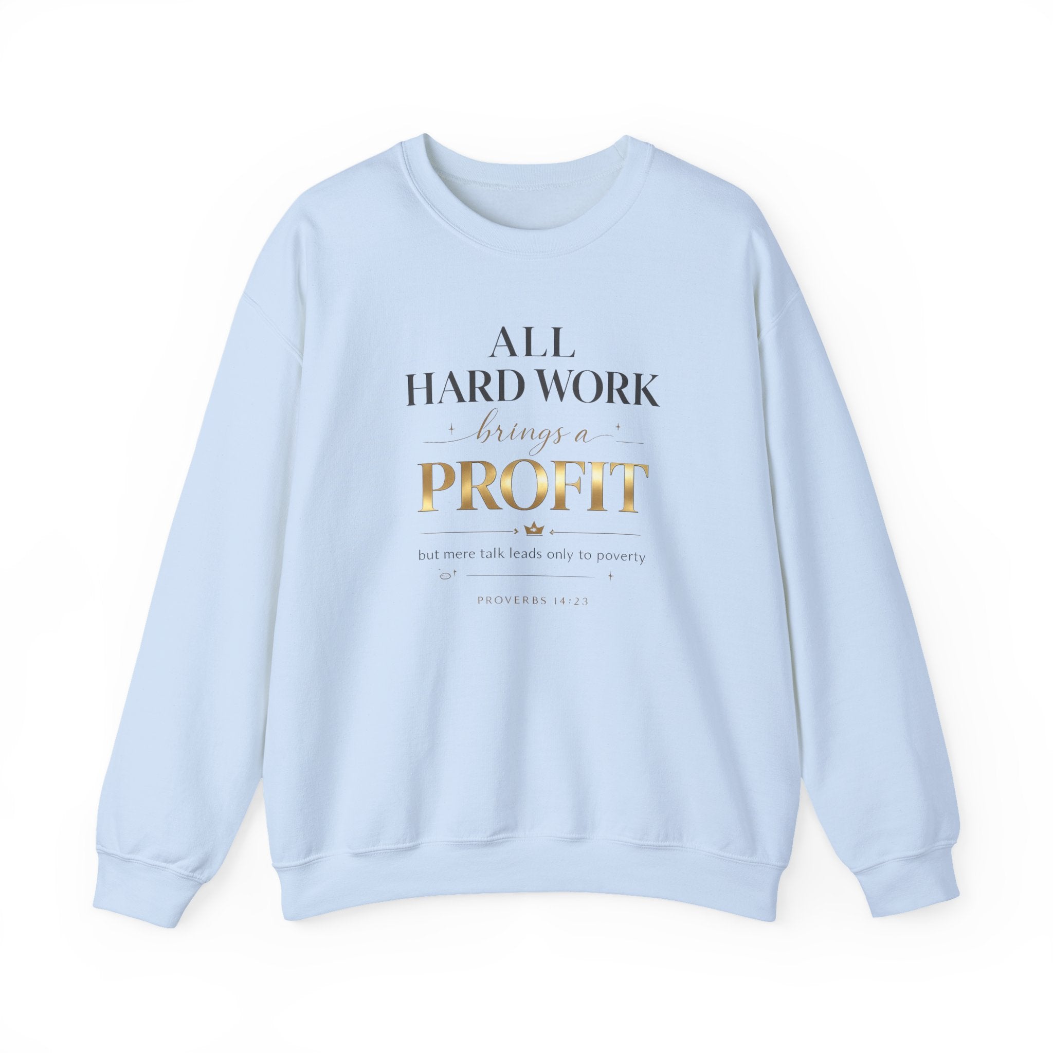 Crewneck Sweatshirt — "All Hard Work Brings a Profit" Inspirational Gold Script