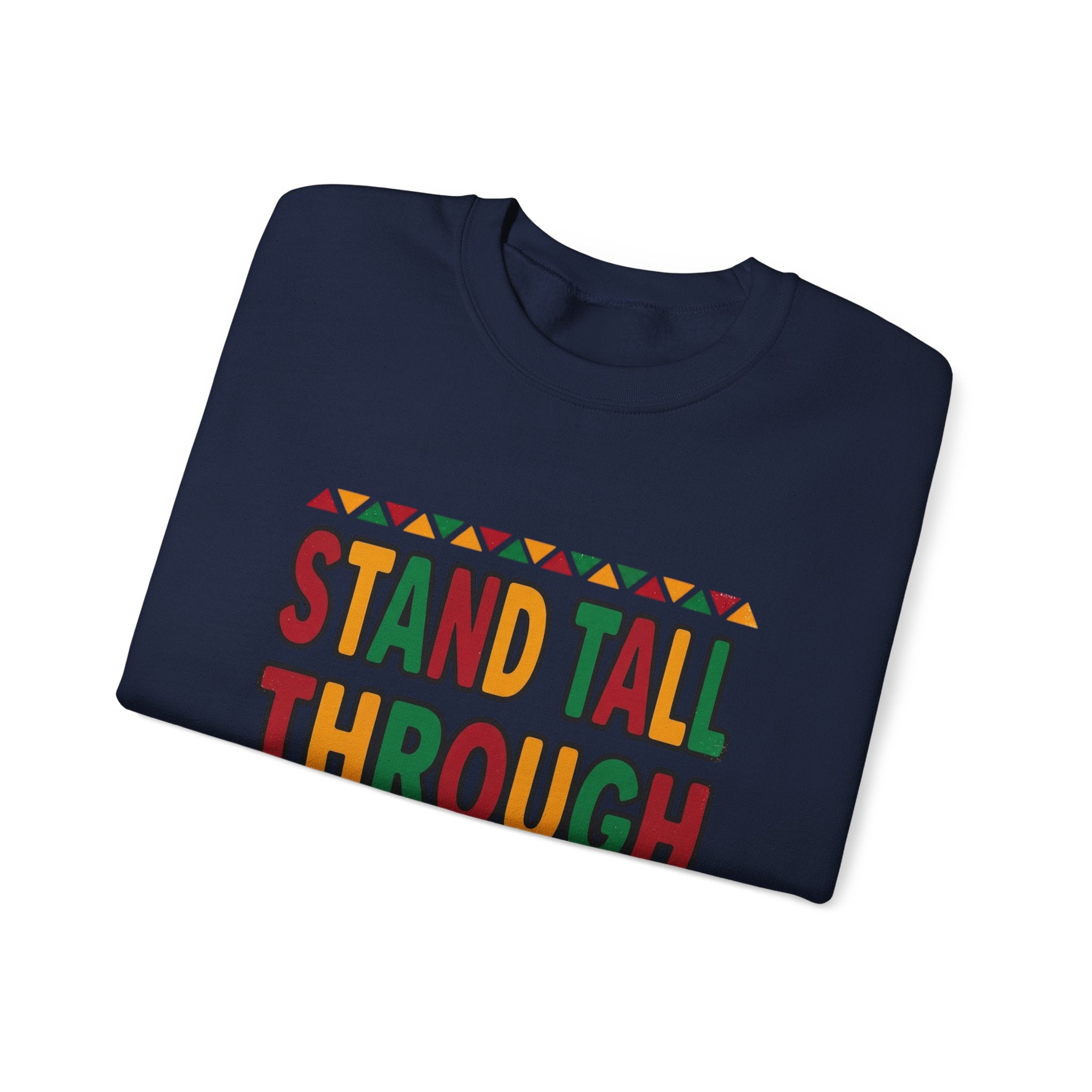 Stand Tall Through Storms Sweatshirt | Juneteenth Pan-African 1865 Freedom
