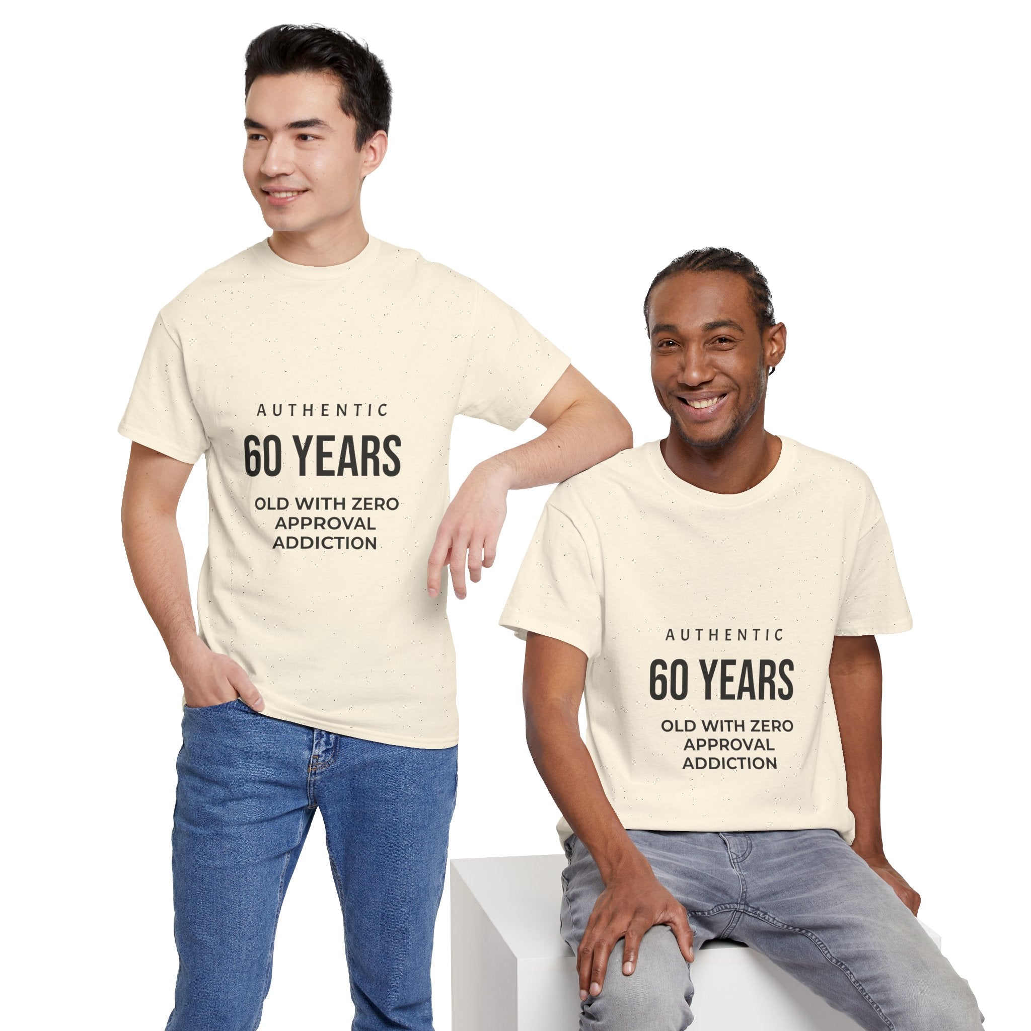 60 Years Old With Zero Approval Addiction T-Shirt