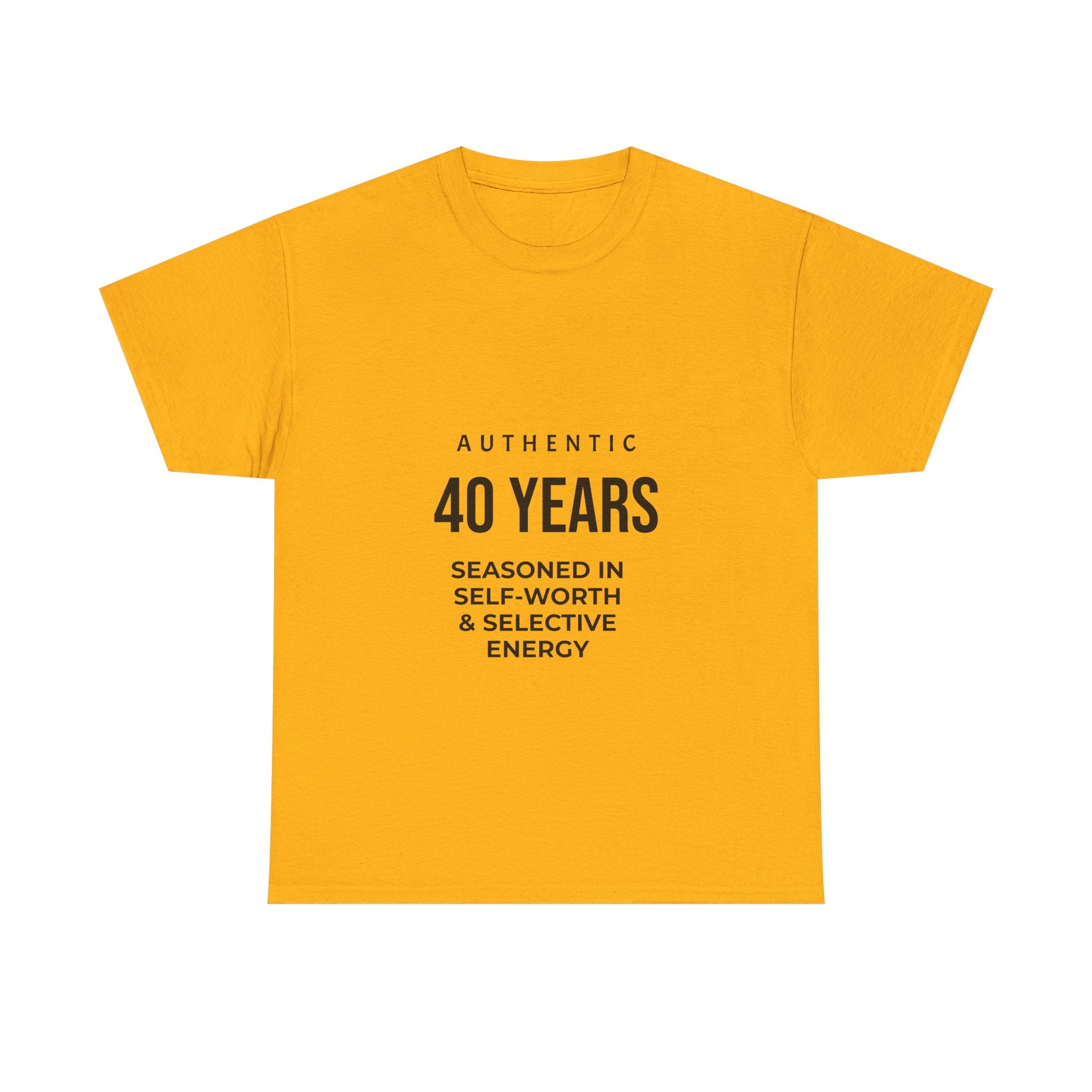 40 Years Authentic Tee — "Seasoned in Self-Worth & Selective Energy" Birthday Shirt