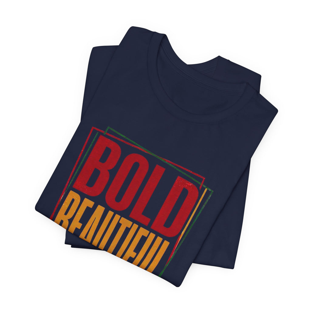 Bold Beautiful Unstoppable T-Shirt | Juneteenth Pan-African 1865 Freedom Tee