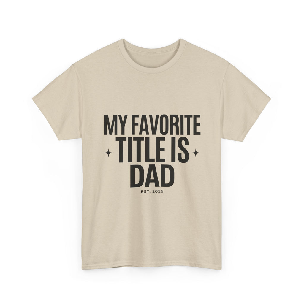Dad T-Shirt — "My Favorite Title Is Dad" Father's Day Tee