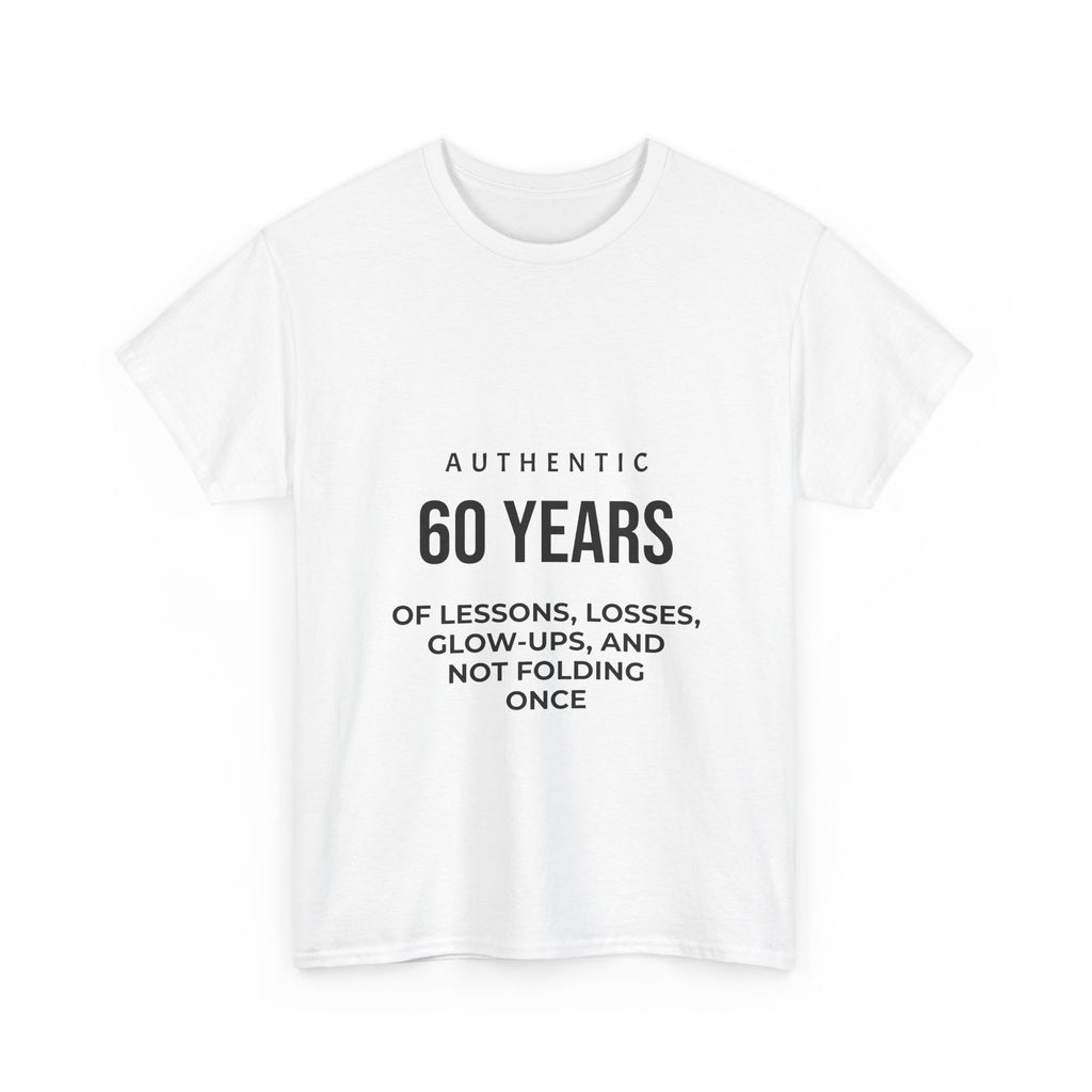 60 Years of Lessons Tee — "Not Folding Once" Glow-Up Birthday Shirt
