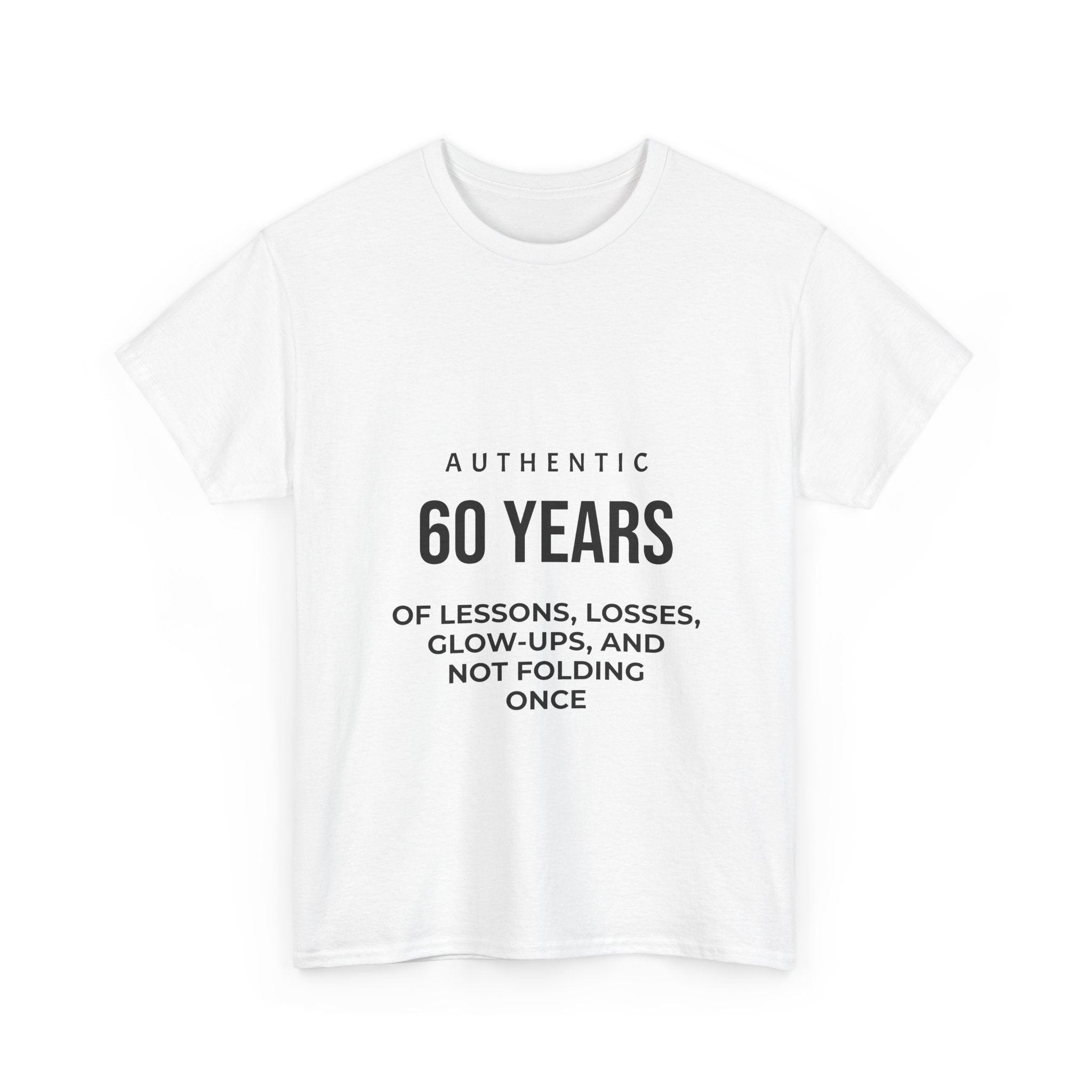 60 Years of Lessons Tee — "Not Folding Once" Glow-Up Birthday Shirt