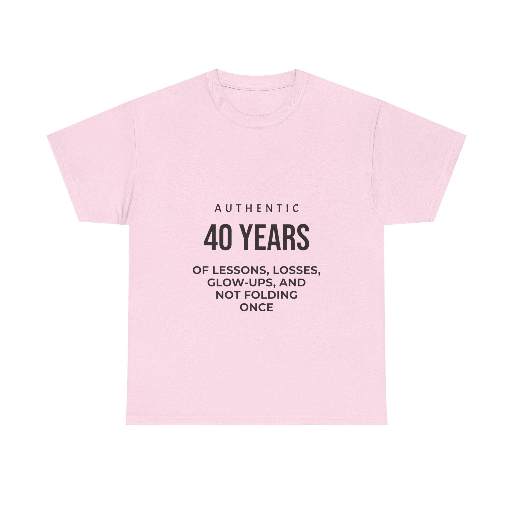 40 Years of Lessons Tee — "40 Years of Lessons, Losses, Glow-Ups, and Not Folding Once"