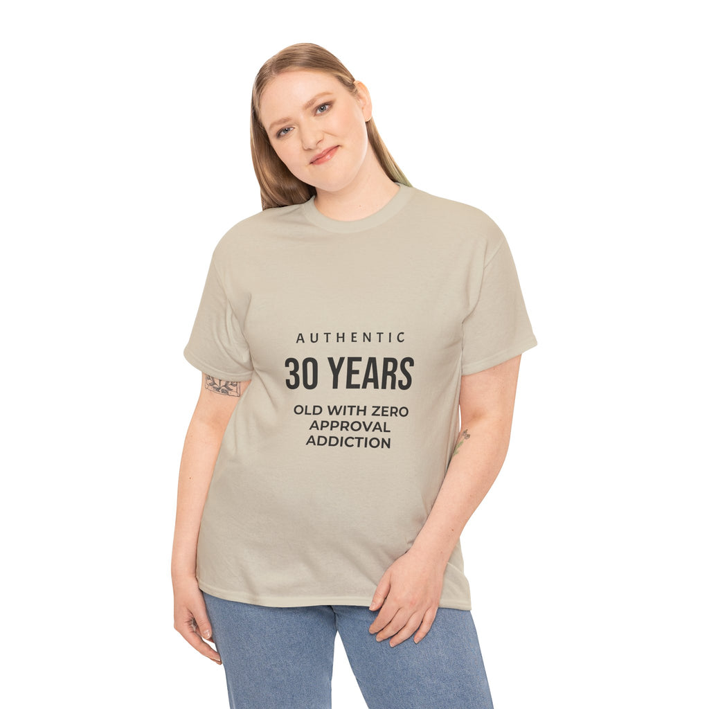 Authentic 30yrs Old Tee — "Zero Approval Addiction" Vintage Birthday Shirt