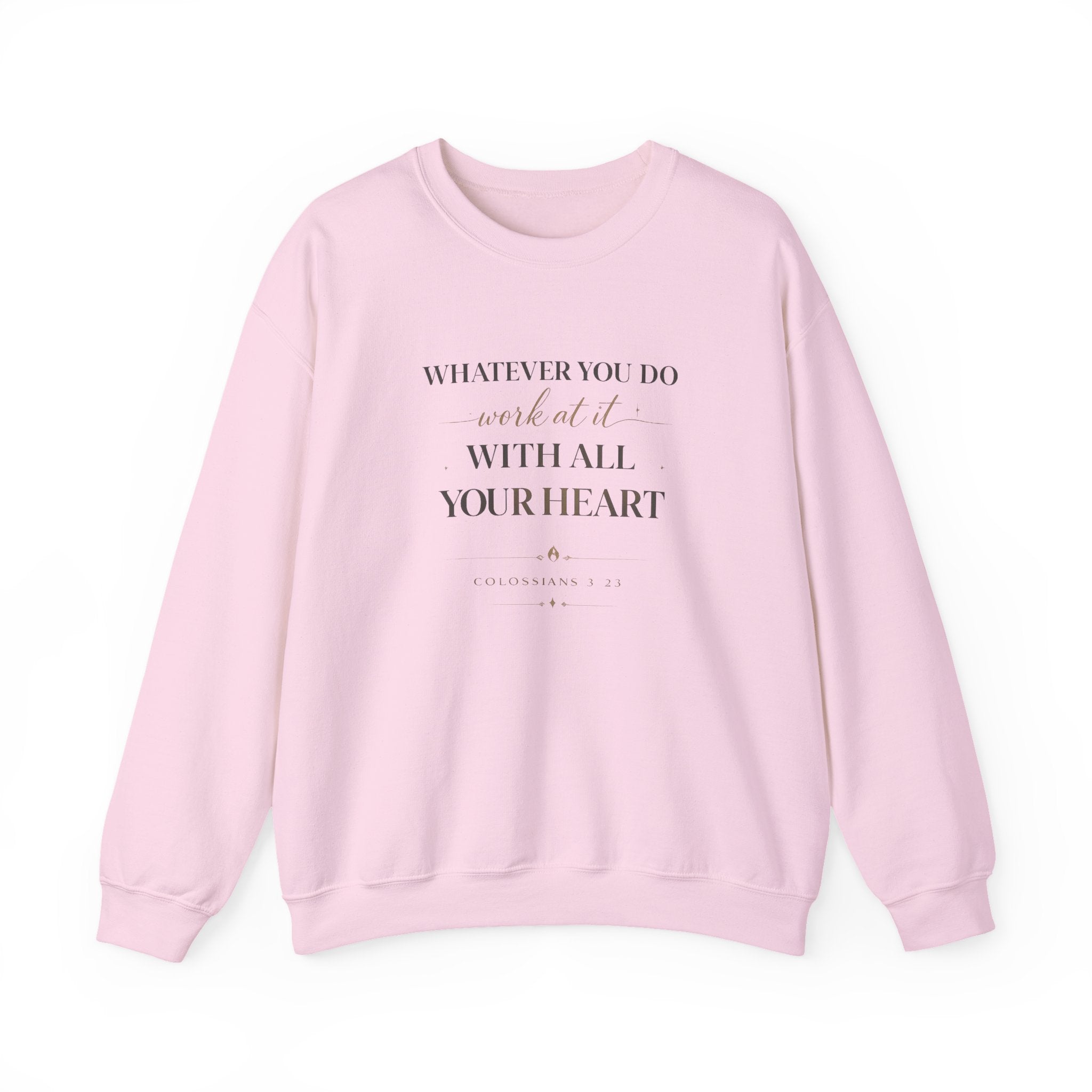 Inspirational Crewneck Sweatshirt — "Whatever You Do, Work at It with All Your Heart"