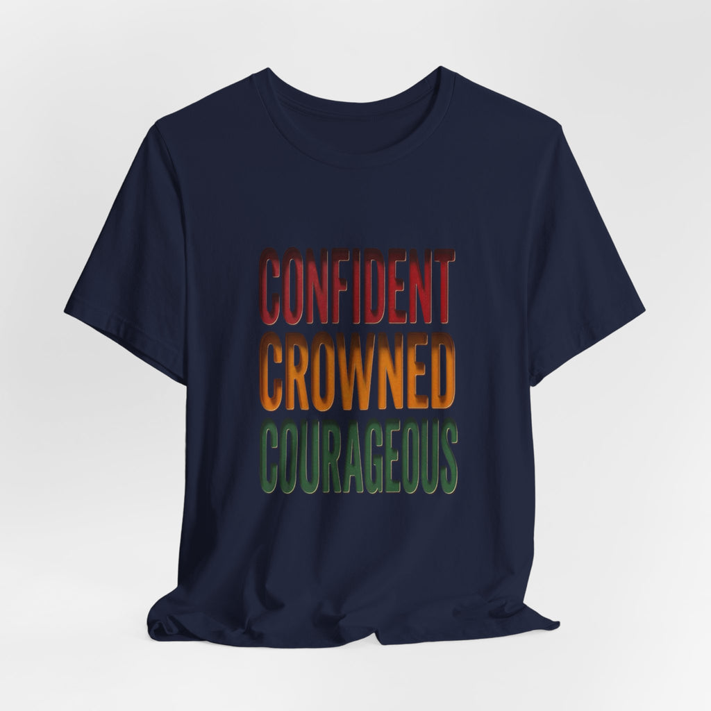 Confident Crowned Courageous T-Shirt | Juneteenth Pan-African 1865 Freedom Tee