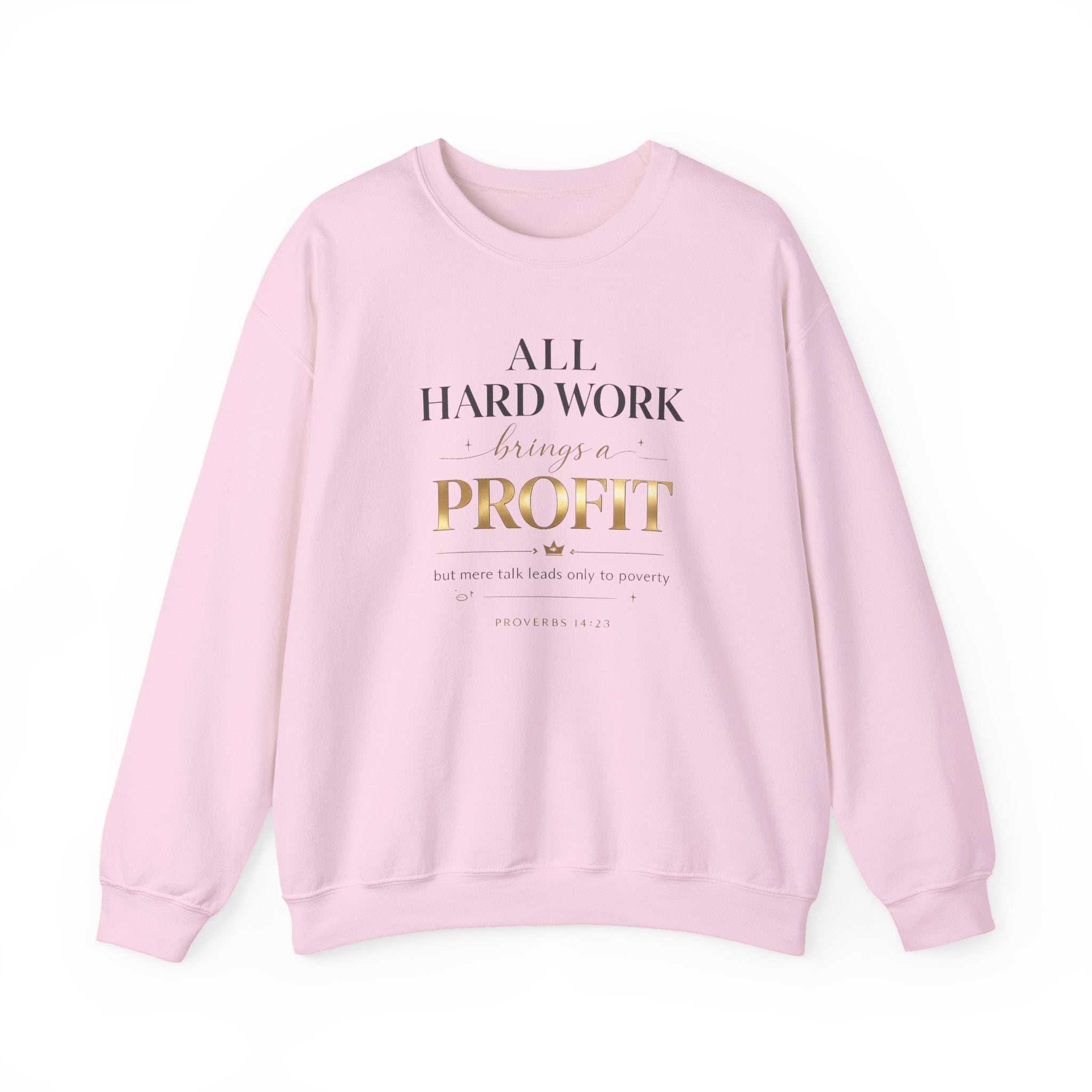 Crewneck Sweatshirt — "All Hard Work Brings a Profit" Inspirational Gold Script